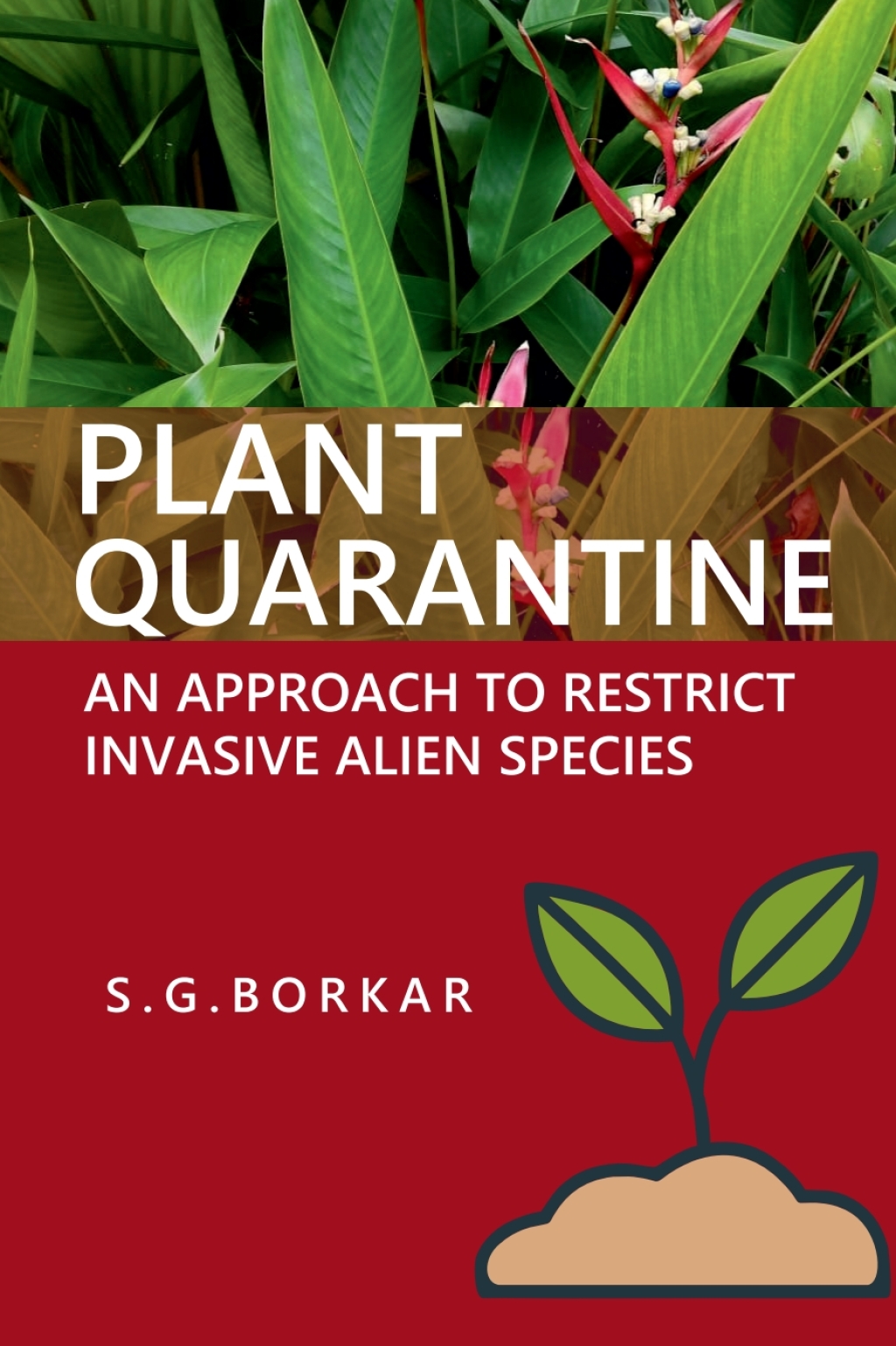 Plant Quarantine: An Approach To Restrict Invasive Alien Species 1st Edition