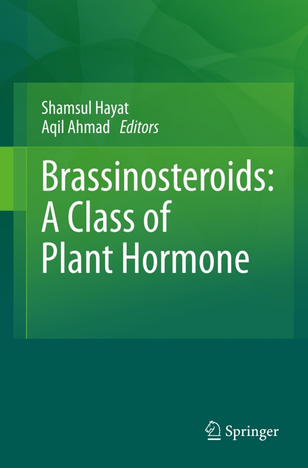 Brassinosteroids: A Class of Plant Hormone 1st Edition