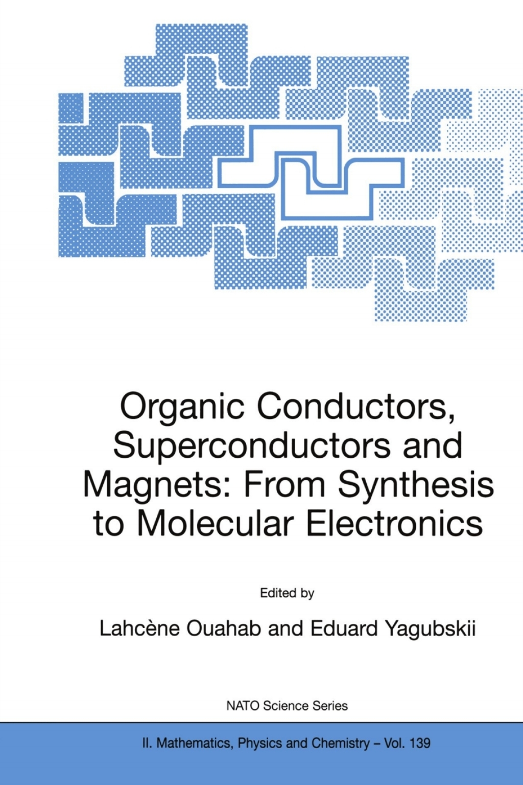 Organic Conductors, Superconductors and Magnets: From Synthesis to Molecular Electronics 1st Edition