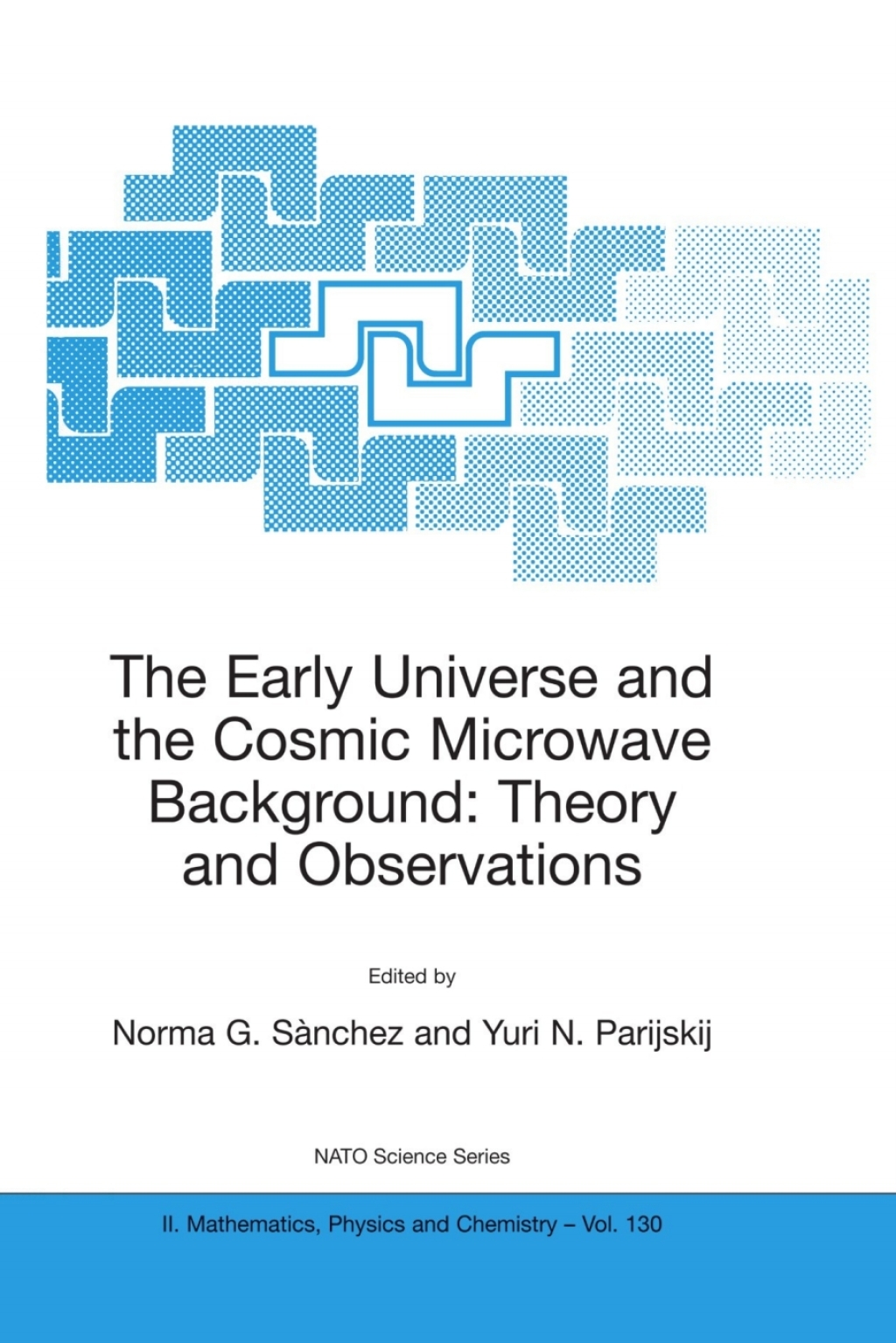 The Early Universe and the Cosmic Microwave Background: Theory and Observations 1st Edition