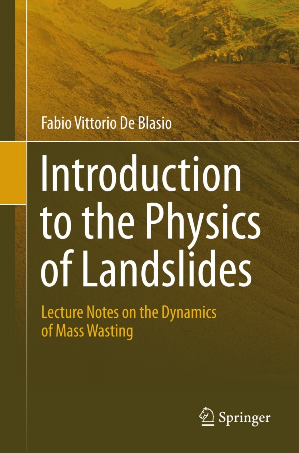 Introduction to the Physics of Landslides Lecture notes on the dynamics of mass wasting 