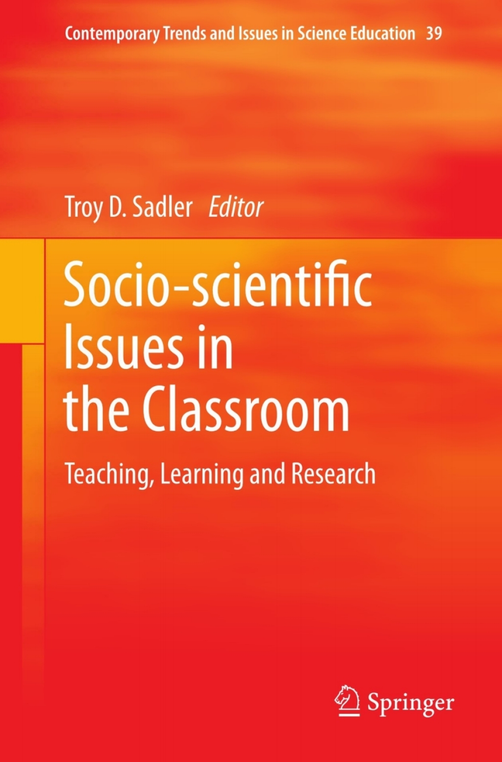 Socio-scientific Issues in the Classroom Teaching, Learning and Research 