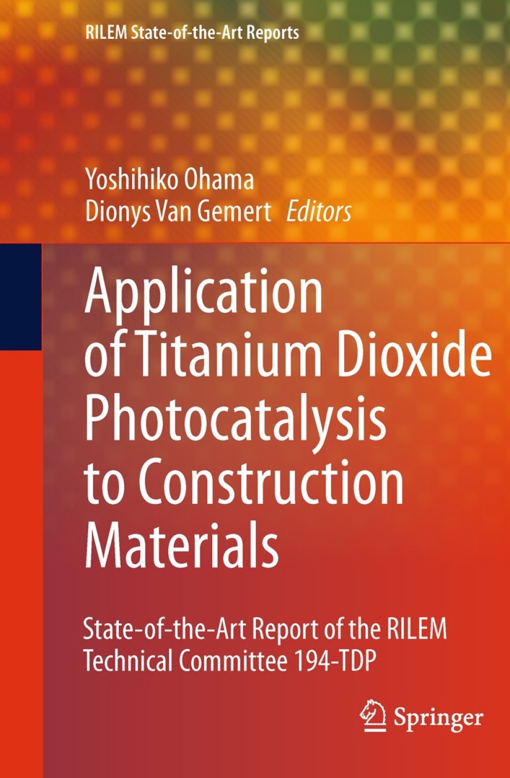 Application of Titanium Dioxide Photocatalysis to Construction Materials State-of-the-Art Report of the RILEM Technical Committee 194-TDP 1st Edition