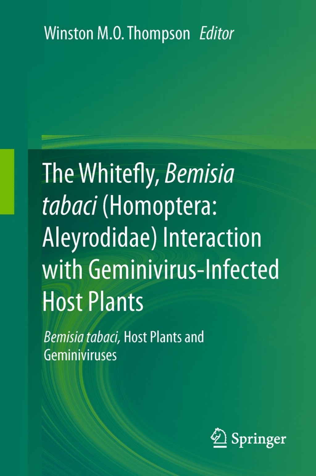 The Whitefly, Bemisia tabaci (Homoptera: Aleyrodidae) Interaction with Geminivirus-Infected Host Plants Bemisia tabaci, Host Plants and Geminiviruses 1st Edition