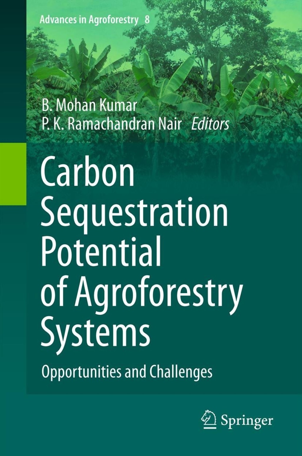 Carbon Sequestration Potential of Agroforestry Systems Opportunities and Challenges 1st Edition