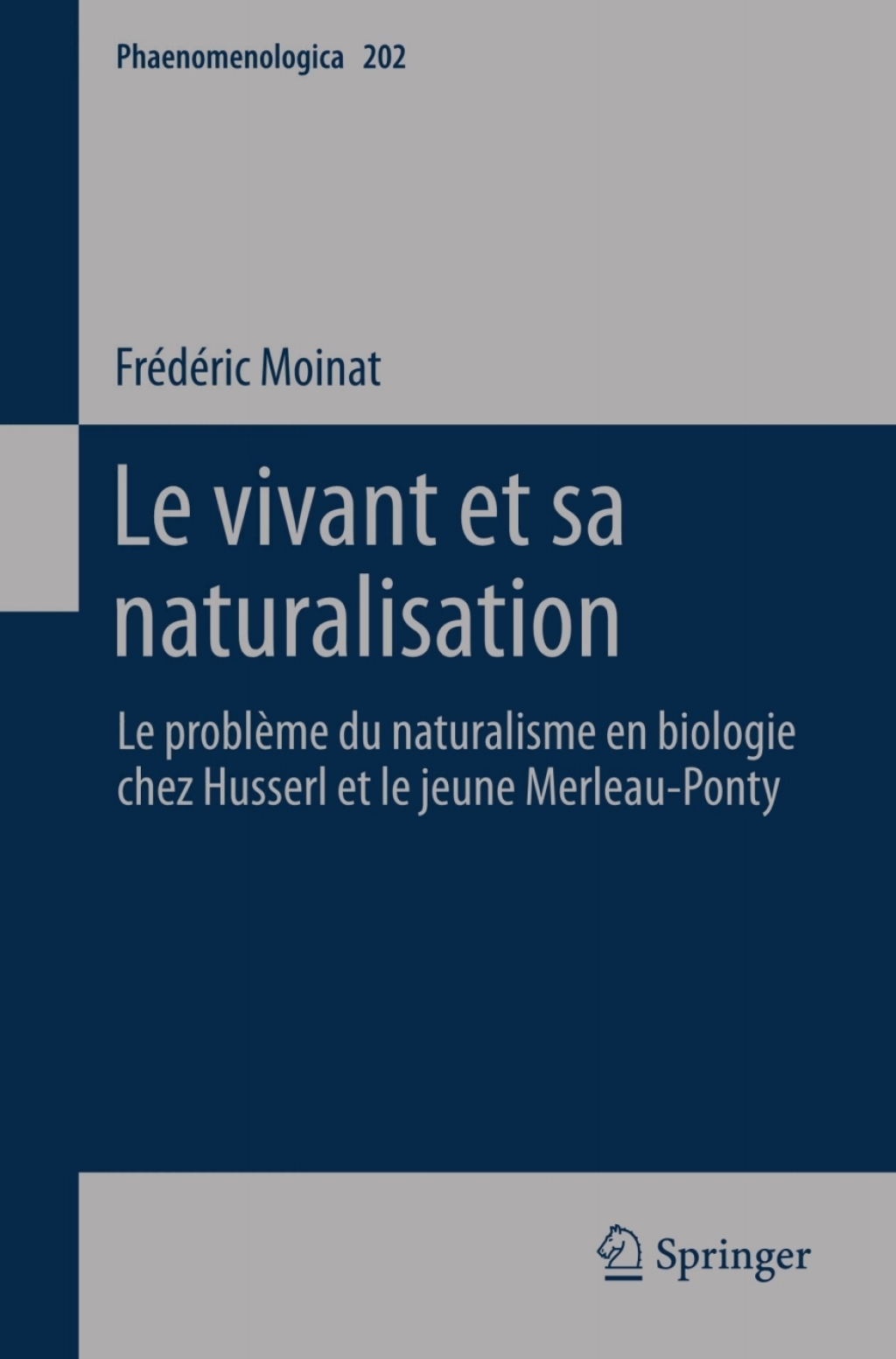 Le vivant et sa naturalisation Le problÃƒÂ¨me du naturalisme en biologie chez Husserl et le jeune Merleau-Ponty 