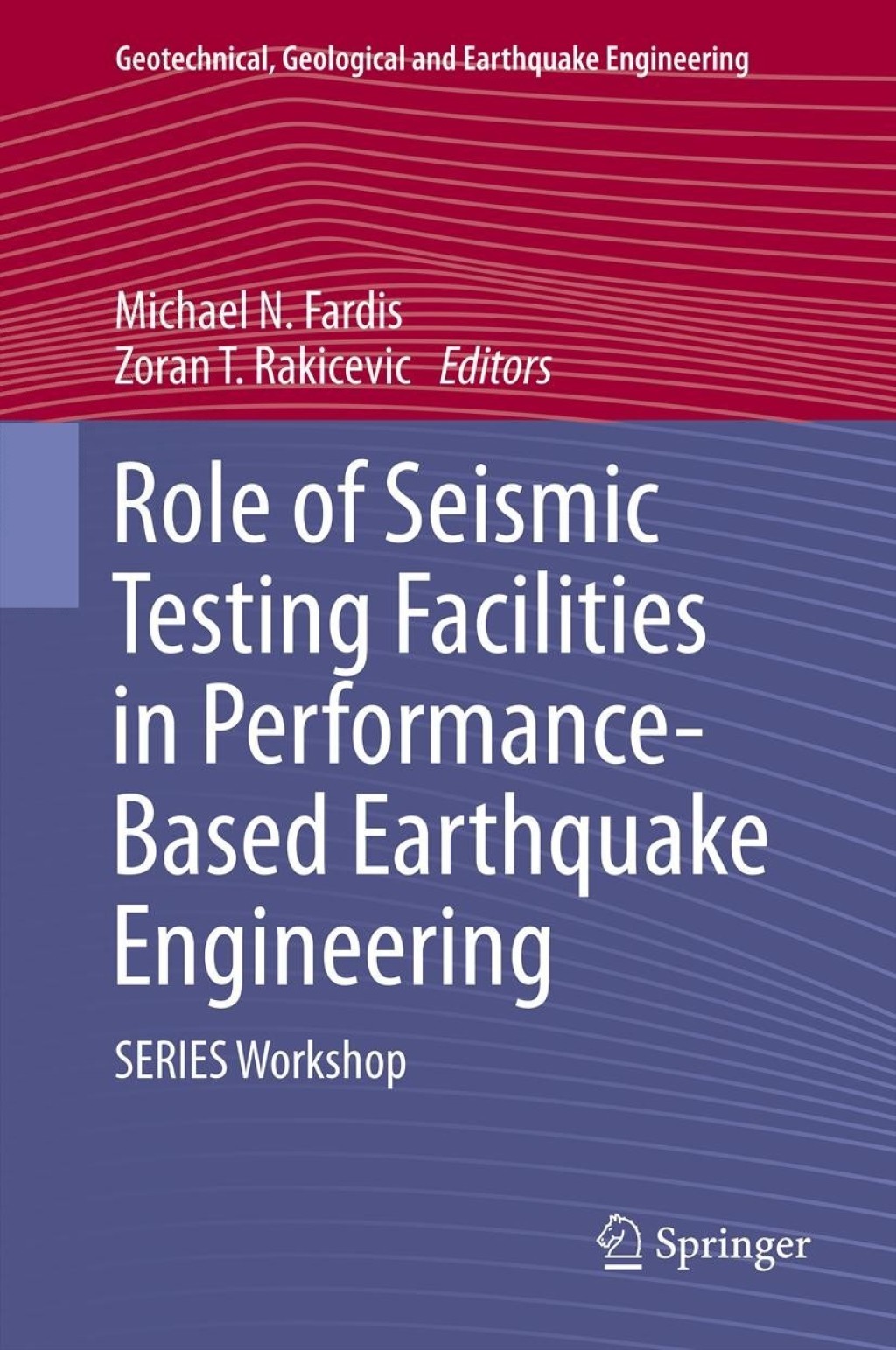 Role of Seismic Testing Facilities in Performance-Based Earthquake Engineering SERIES Workshop 1st Edition