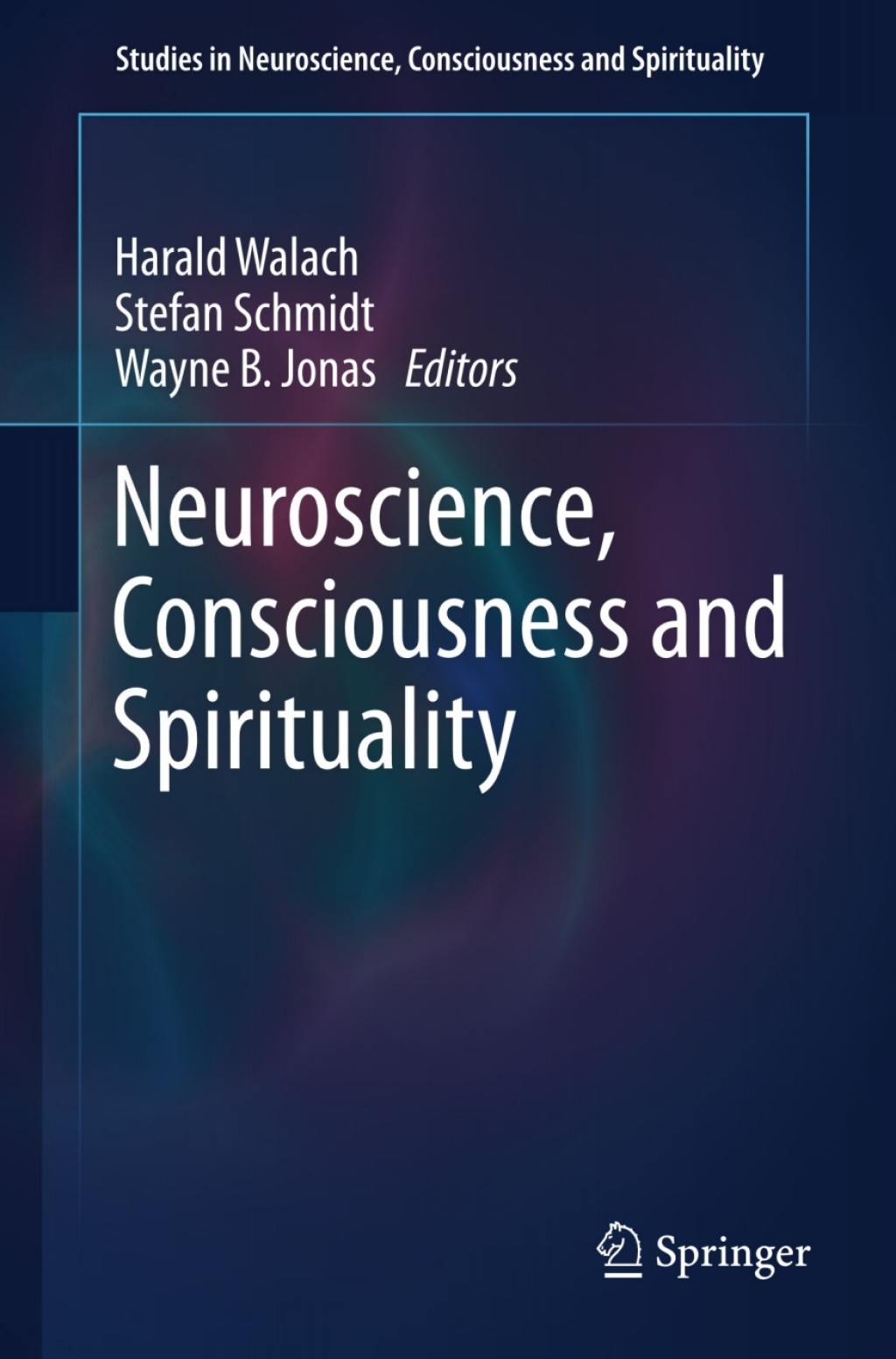 Neuroscience, Consciousness and Spirituality 