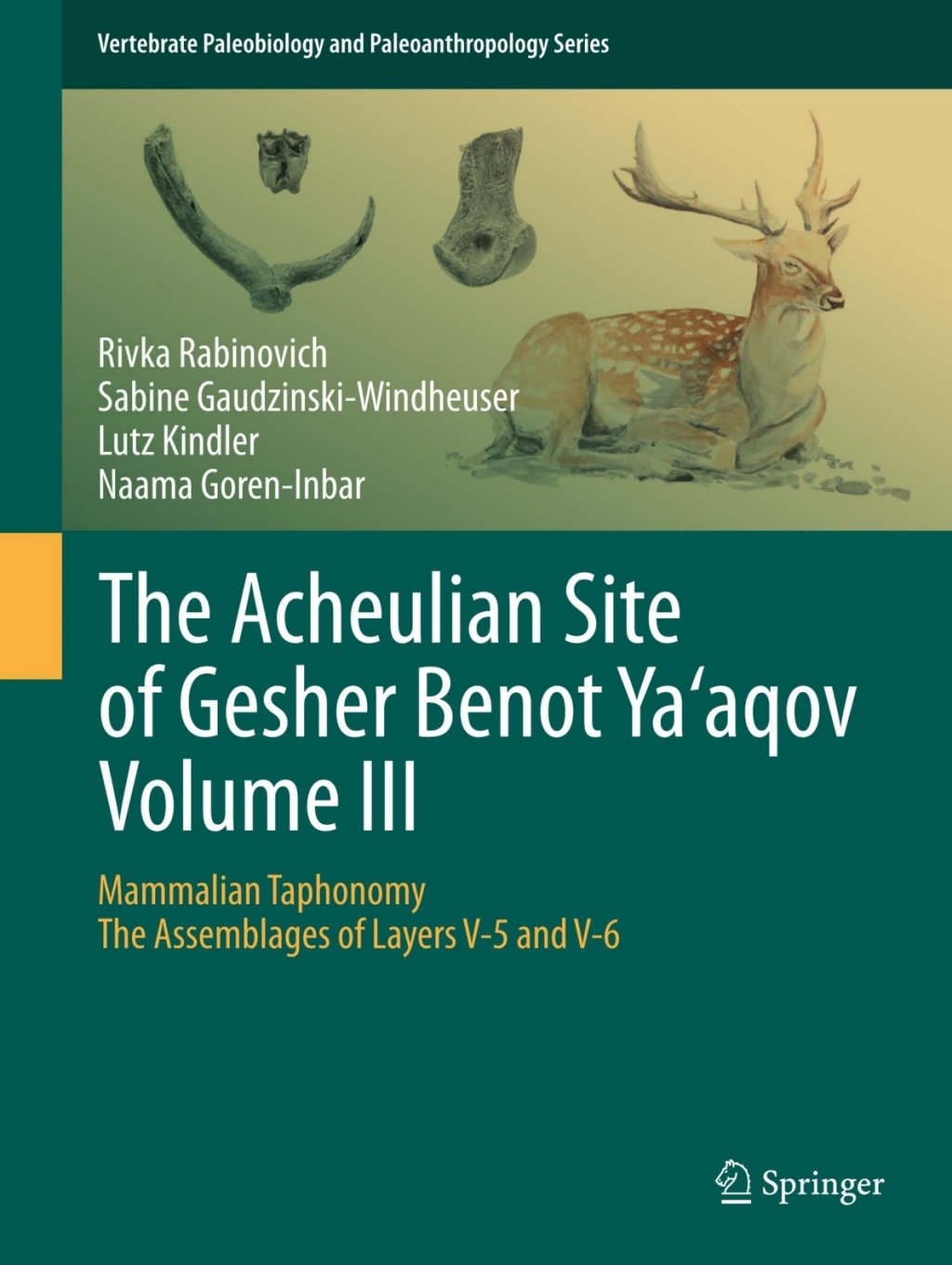 The Acheulian Site of Gesher Benot YaÃ¢â‚¬Ëœaqov Volume III Mammalian Taphonomy. The Assemblages of Layers V-5 and V-6 