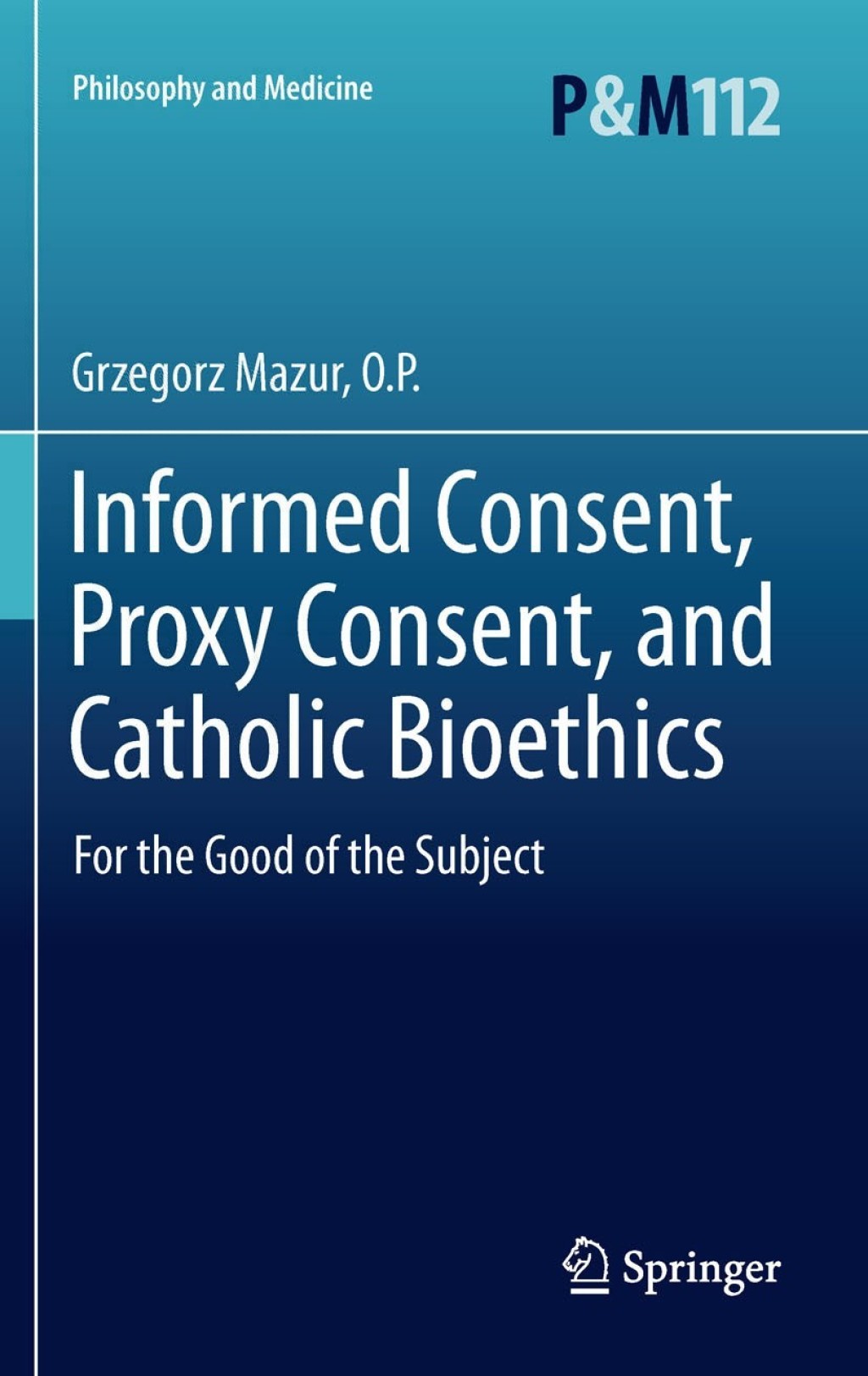 Informed Consent, Proxy Consent, and Catholic Bioethics For the Good of the Subject 