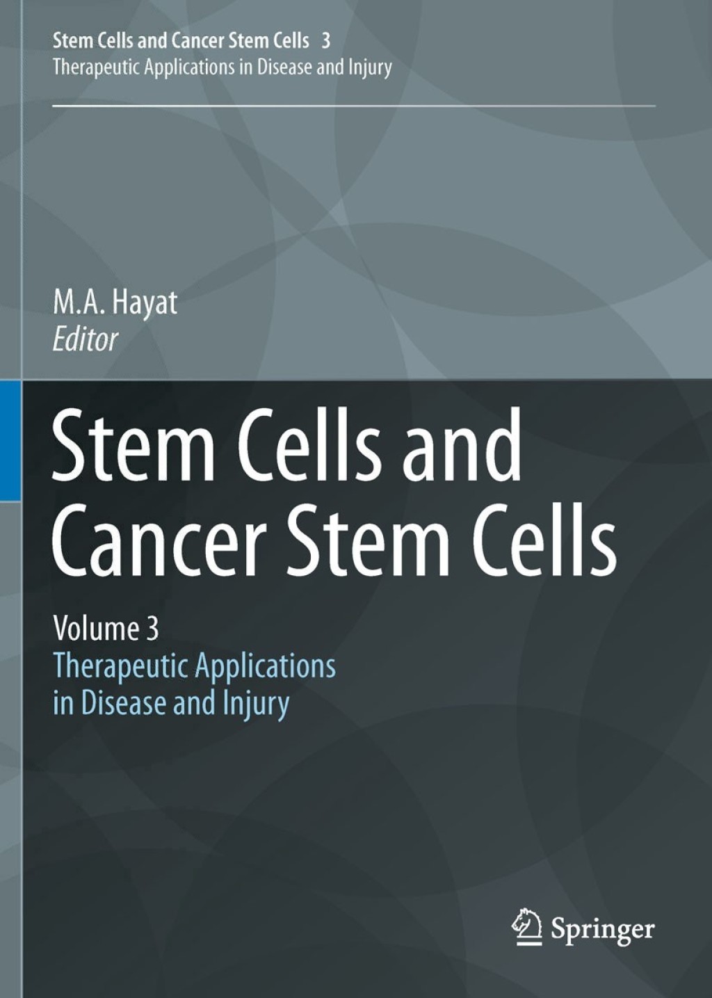 Stem Cells and Cancer Stem Cells,Volume 3 Stem Cells and Cancer Stem Cells, Therapeutic Applications in Disease and Injury: Volume 3 1st Edition