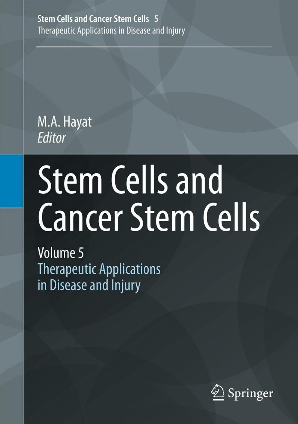 Stem Cells and Cancer Stem Cells, Volume 5 Therapeutic Applications in Disease and Injury 1st Edition