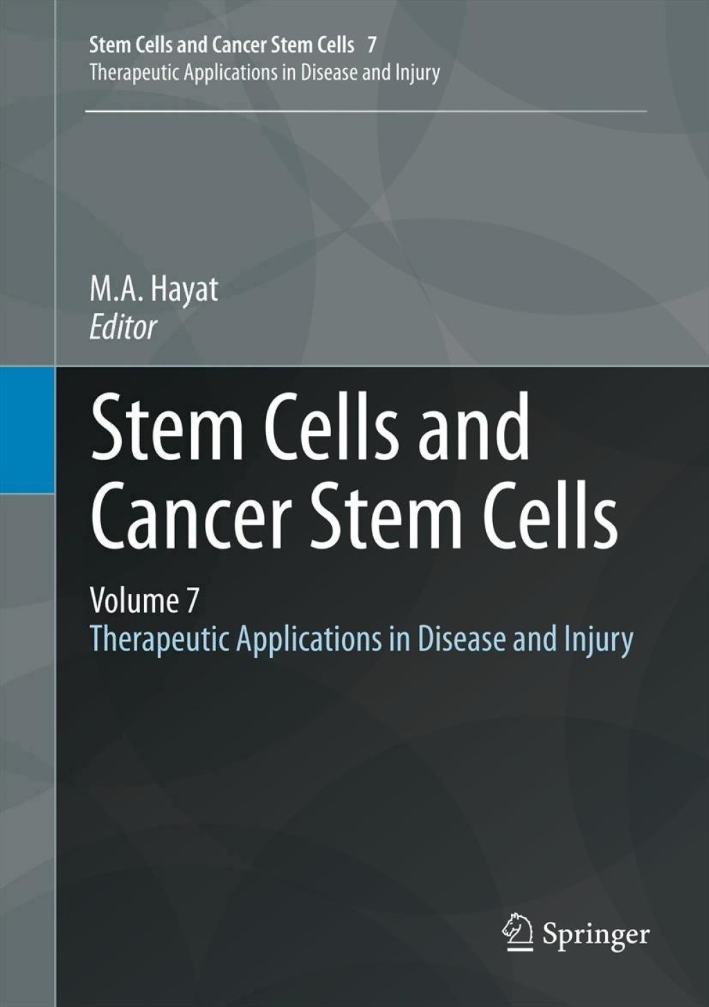 Stem Cells and Cancer Stem Cells, Volume 7 Therapeutic Applications in Disease and Injury 1st Edition