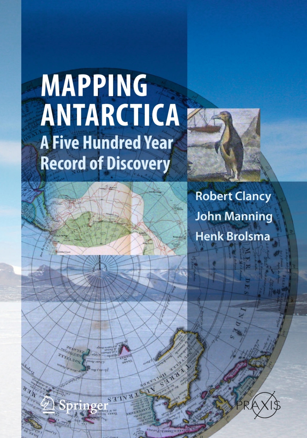 Mapping Antarctica A Five Hundred Year Record of Discovery 
