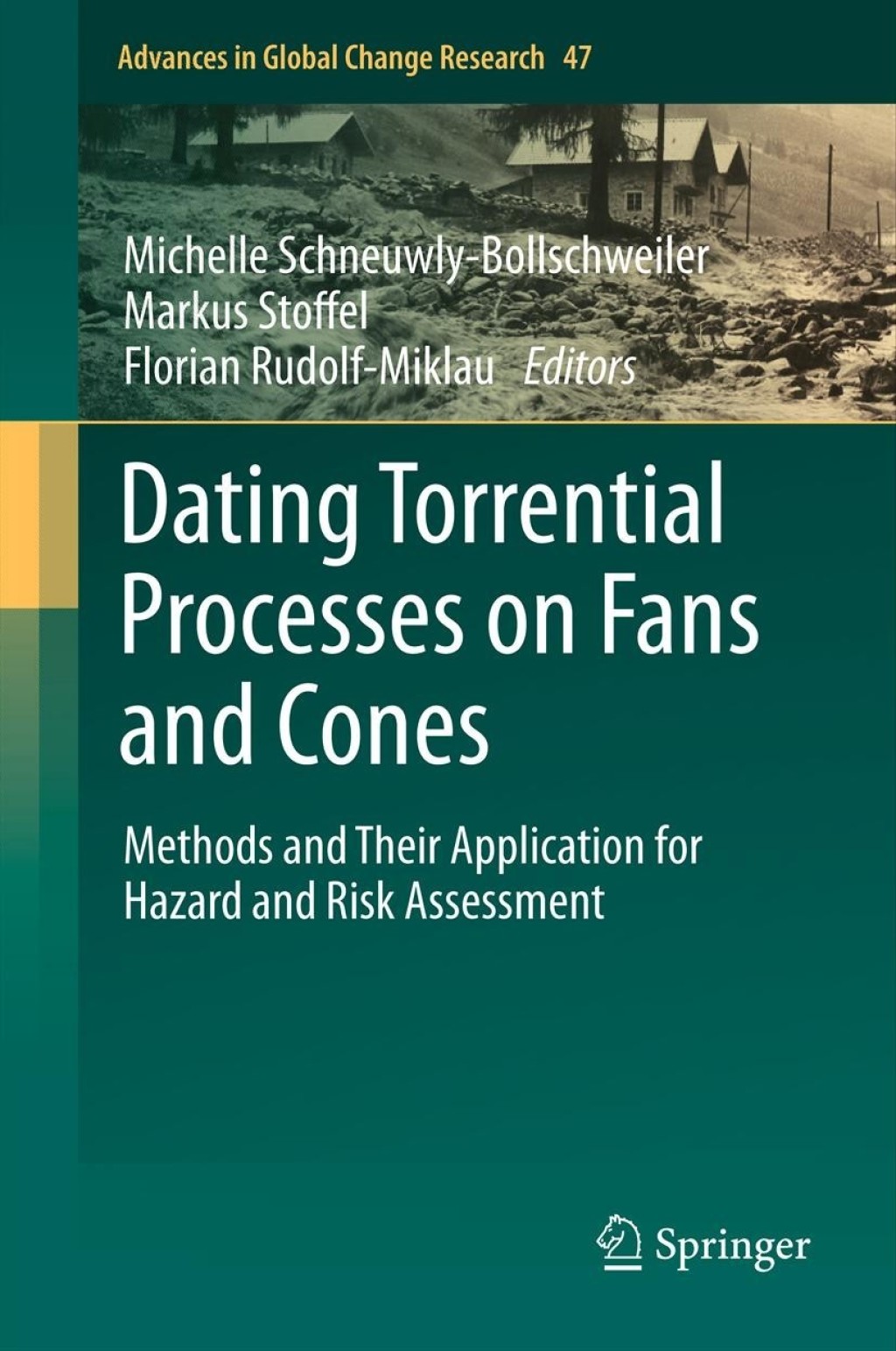Dating Torrential Processes on Fans and Cones Methods and Their Application for Hazard and Risk Assessment 