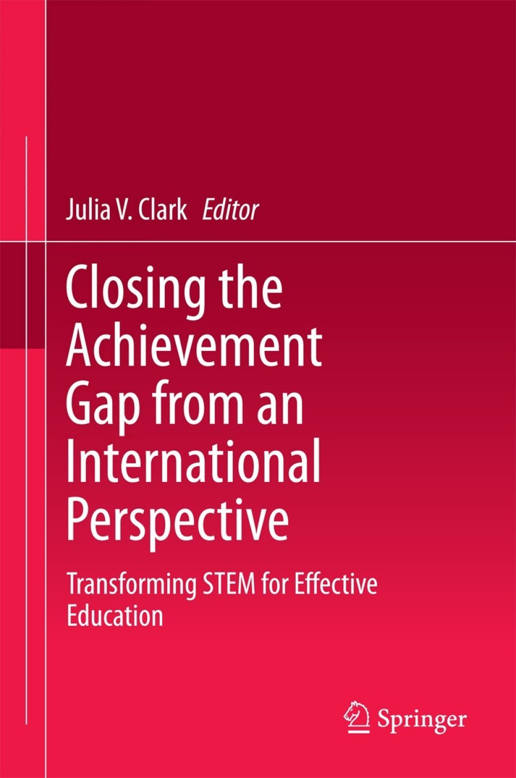 Closing the Achievement Gap from an International Perspective Transforming STEM for Effective Education 
