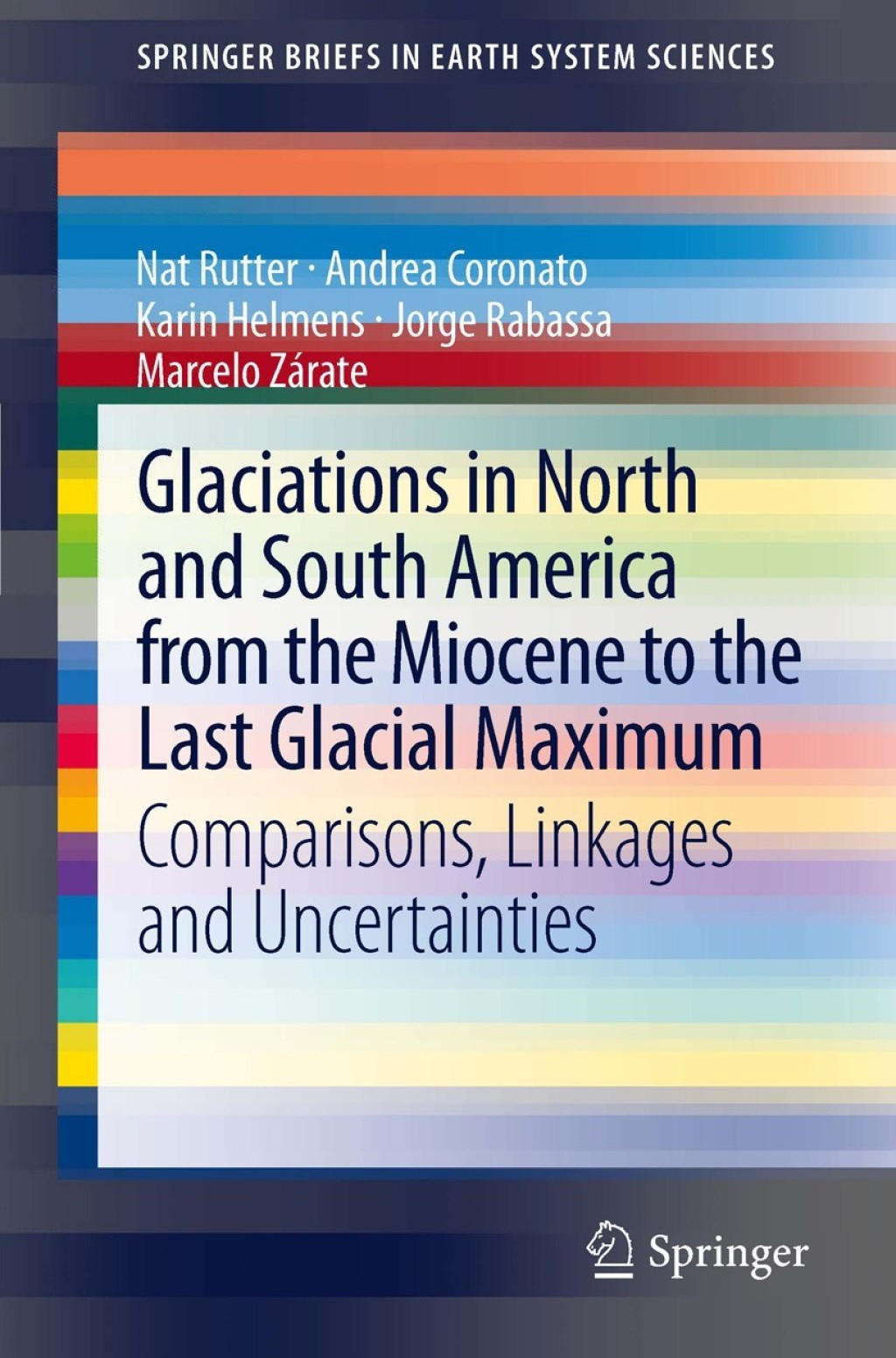 Glaciations in North and South America from the Miocene to the Last Glacial Maximum Comparisons, Linkages and Uncertainties 