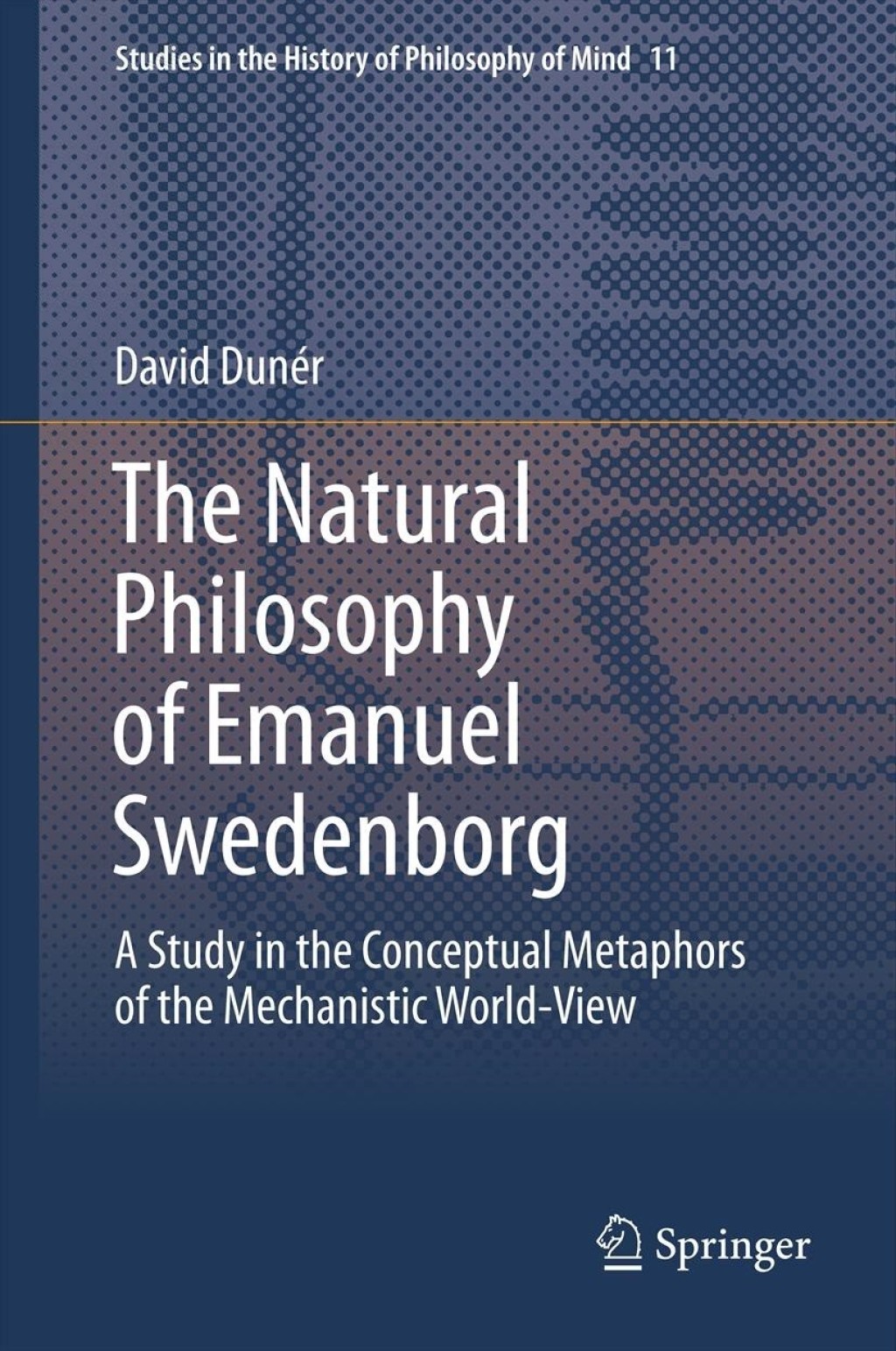 The Natural philosophy of Emanuel Swedenborg A Study in the Conceptual Metaphors of the Mechanistic World-View 