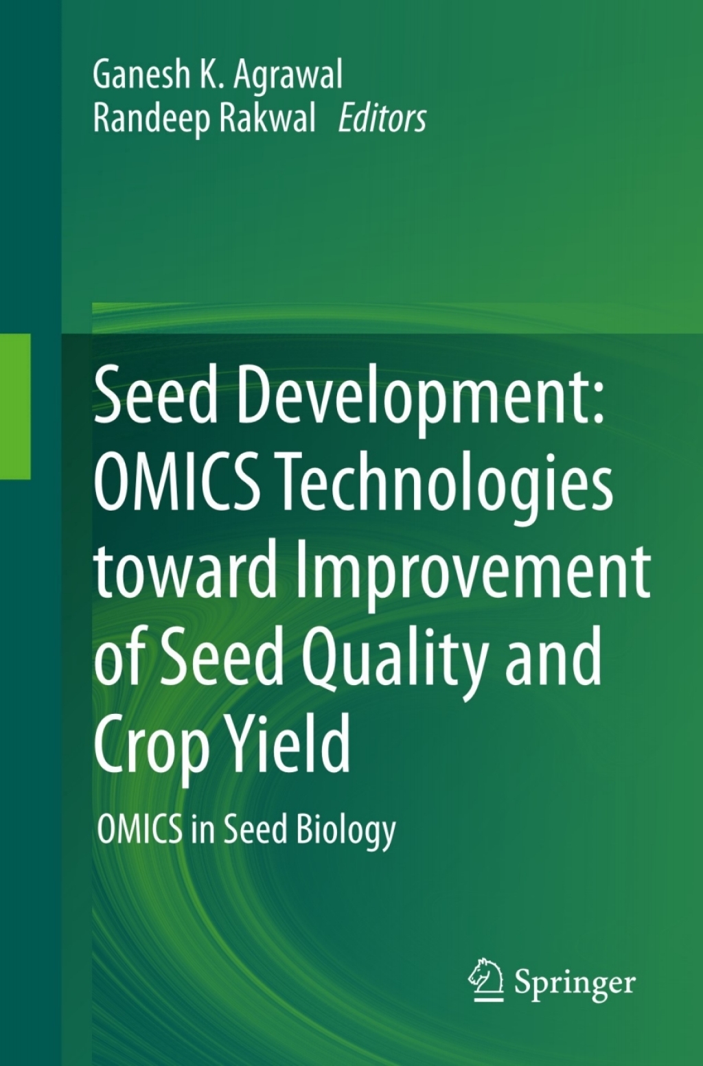 Seed Development: OMICS Technologies toward Improvement of Seed Quality and Crop Yield OMICS in Seed Biology 