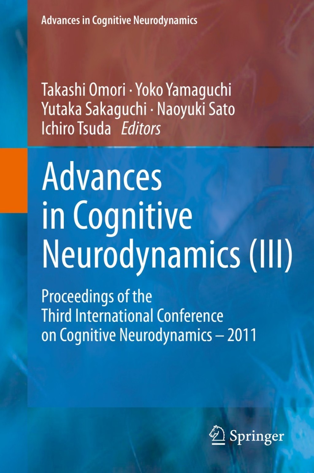Advances in Cognitive Neurodynamics (III) Proceedings of the Third International Conference on Cognitive Neurodynamics - 2011 