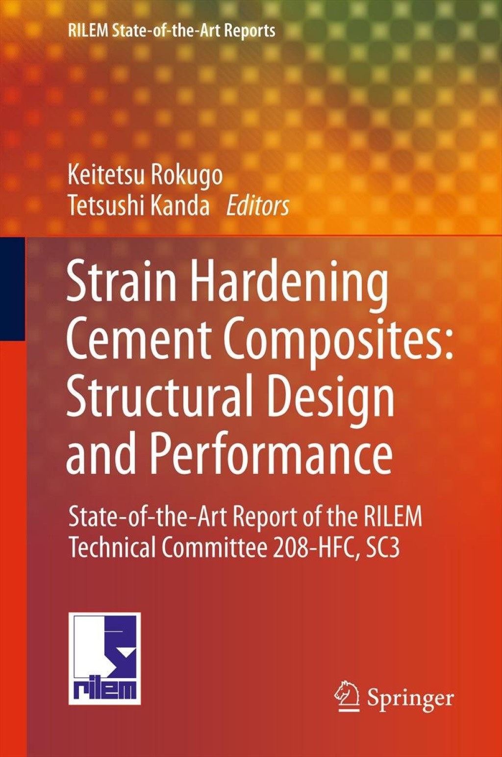 Strain Hardening Cement Composites: Structural Design and Performance State-of-the-Art Report of the RILEM Technical Committee 208-HFC, SC3 