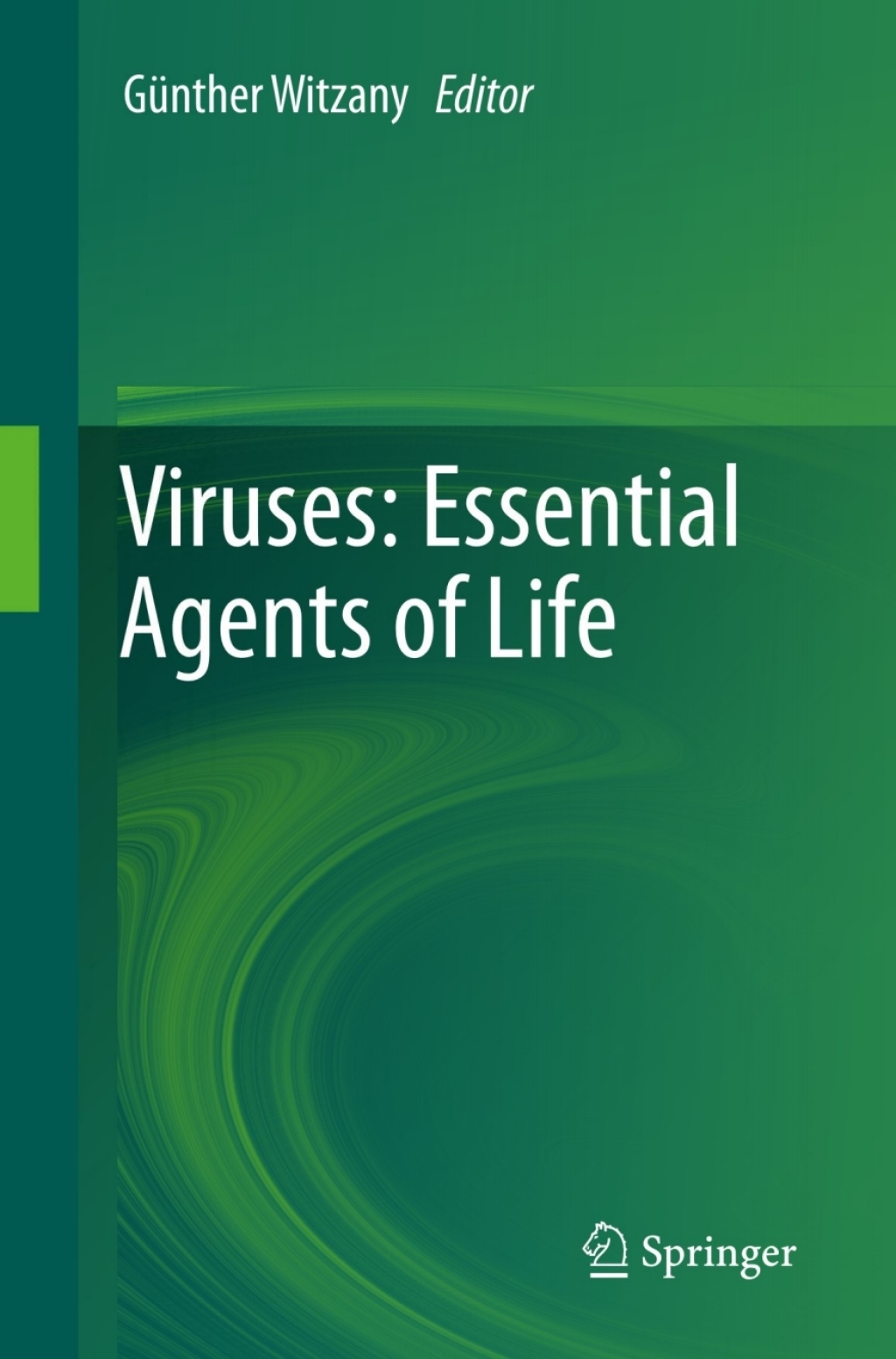 Viruses: Essential Agents of Life 