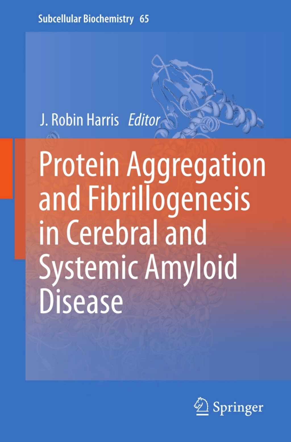 Protein Aggregation and Fibrillogenesis in Cerebral and Systemic Amyloid Disease 