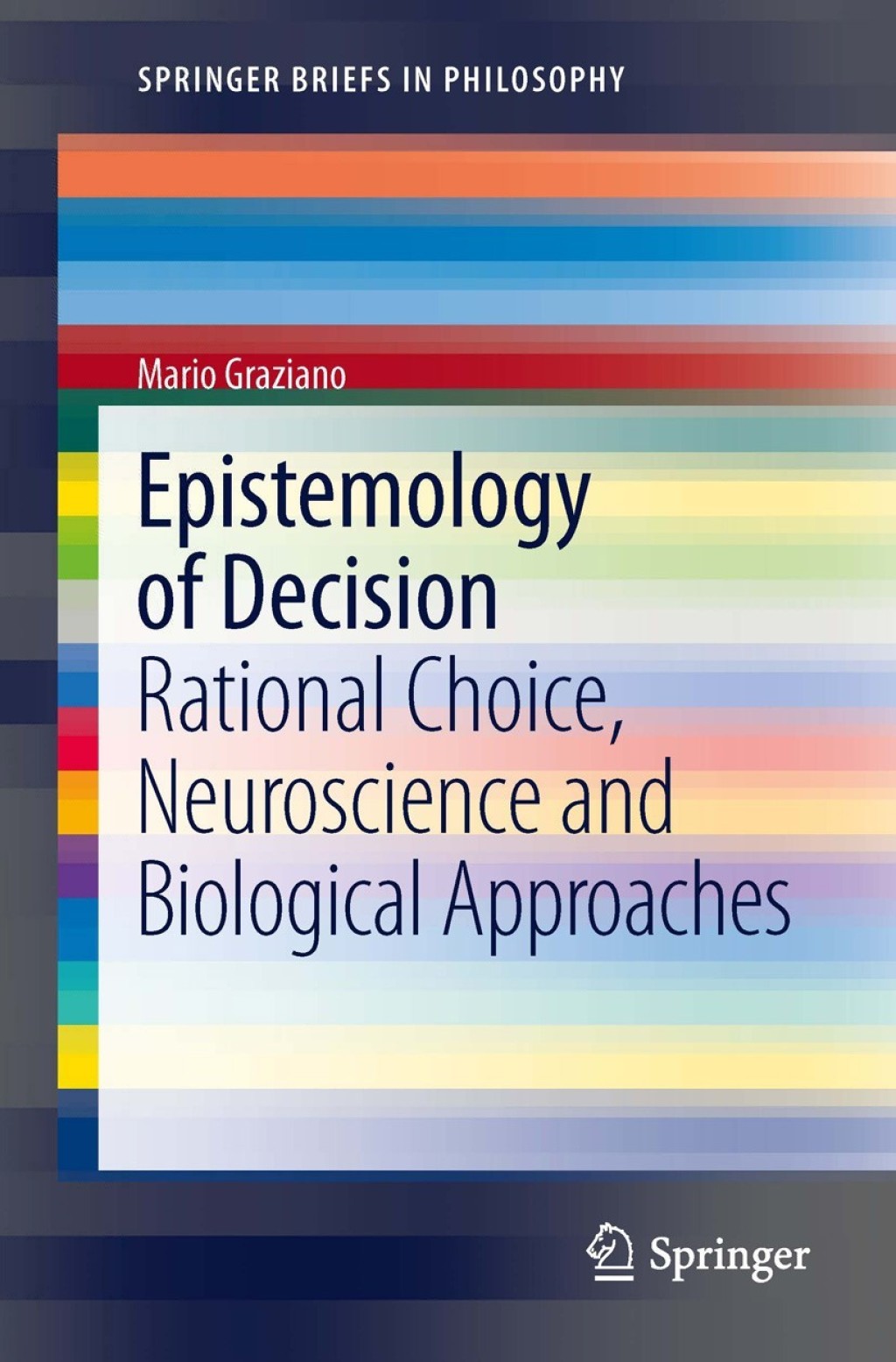 Epistemology of Decision Rational Choice, Neuroscience and Biological Approaches 