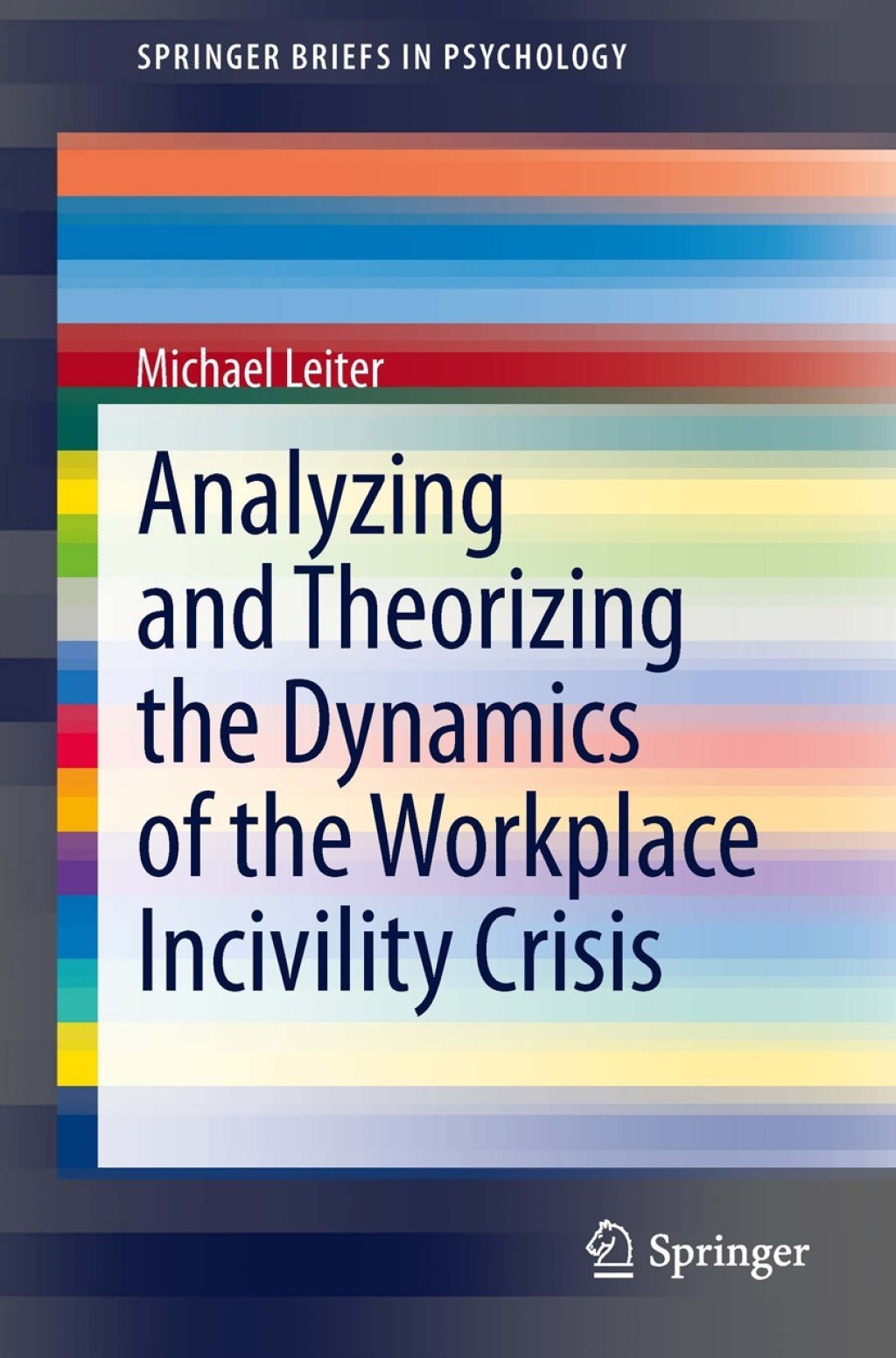 Analyzing and Theorizing the Dynamics of the Workplace Incivility Crisis 