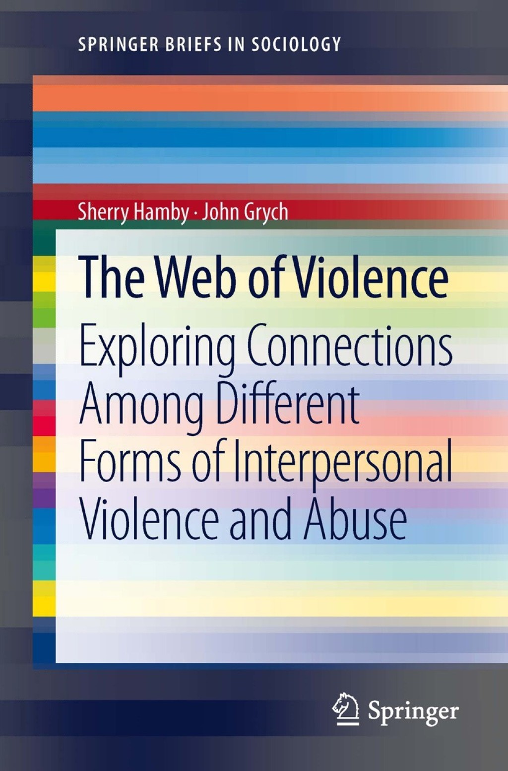 The Web of Violence Exploring Connections Among Different Forms of Interpersonal Violence and Abuse 