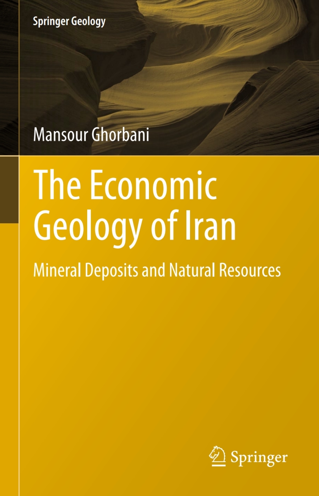 The Economic Geology of Iran Mineral Deposits and Natural Resources 