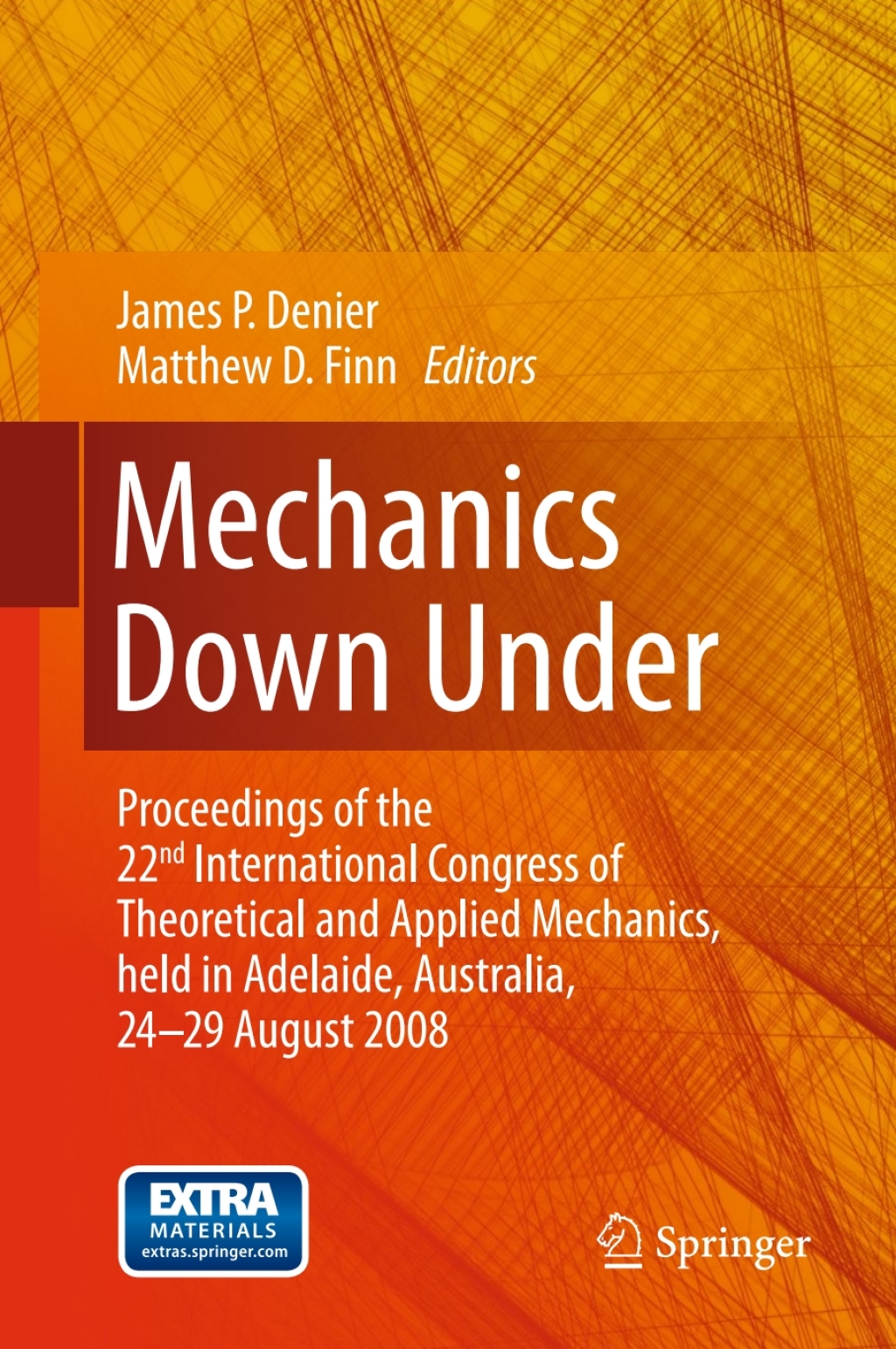 Mechanics Down Under Proceedings of the 22nd International Congress of Theoretical and Applied Mechanics, held in Adelaide, Australia, 24 - 29 August, 2008. 