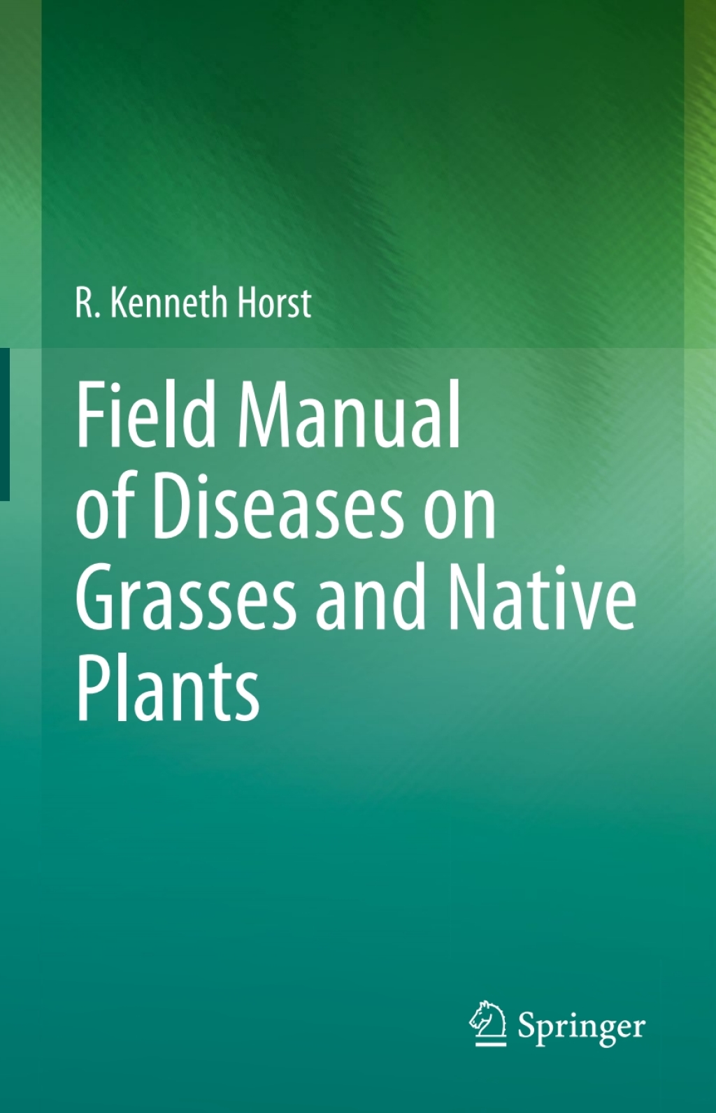 Field Manual of Diseases on Grasses and Native Plants 