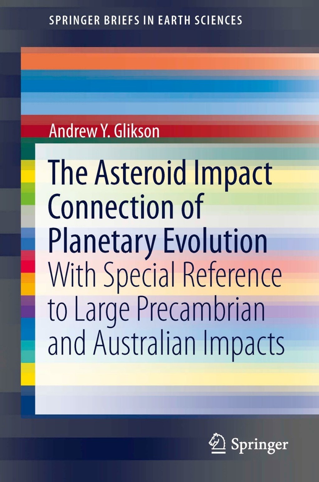 The Asteroid Impact Connection of Planetary Evolution With Special Reference to Large Precambrian and Australian impacts 