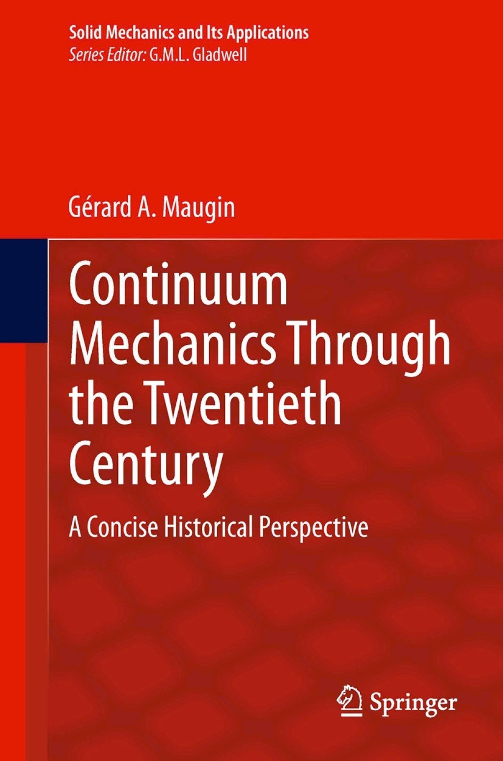 Continuum Mechanics Through the Twentieth Century A Concise Historical Perspective 