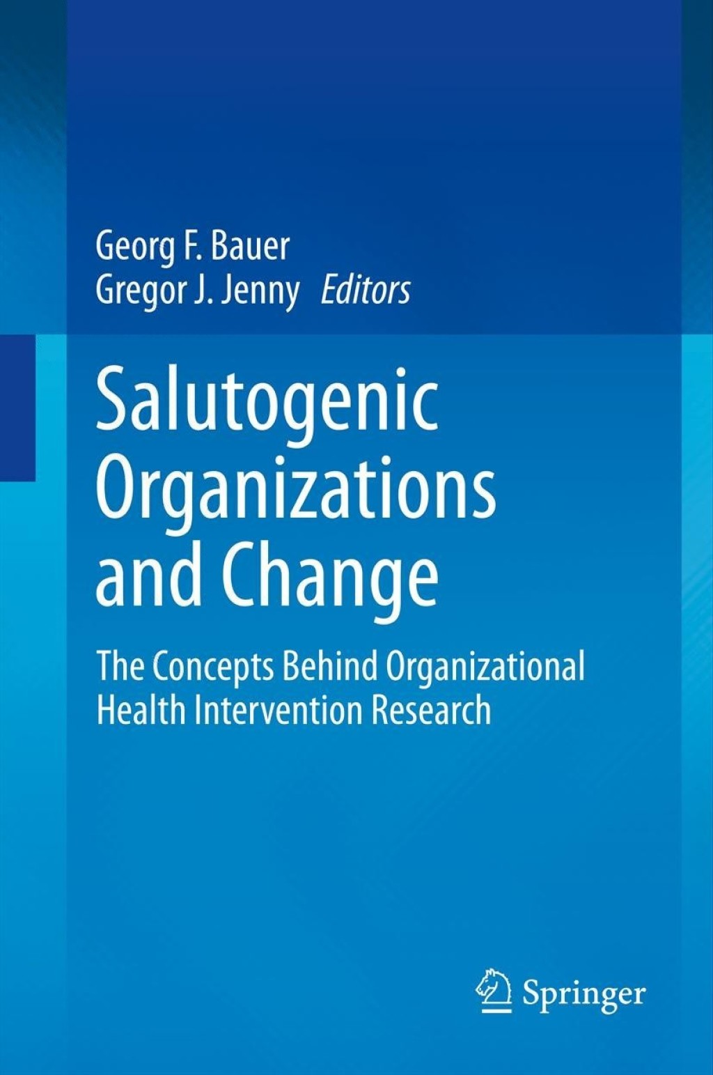 Salutogenic organizations and change The concepts behind organizational health intervention research 
