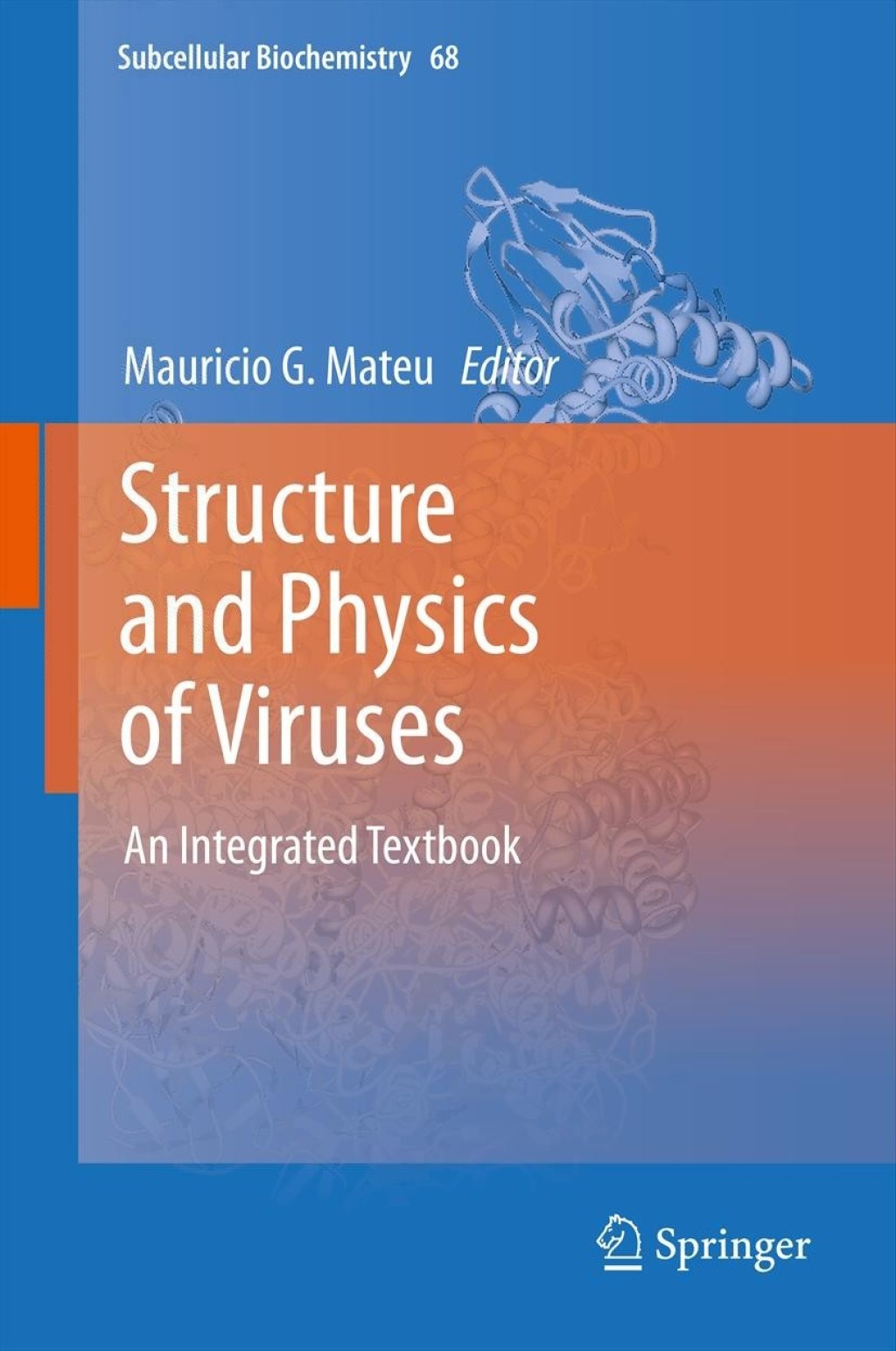 Structure and Physics of Viruses An Integrated Textbook 