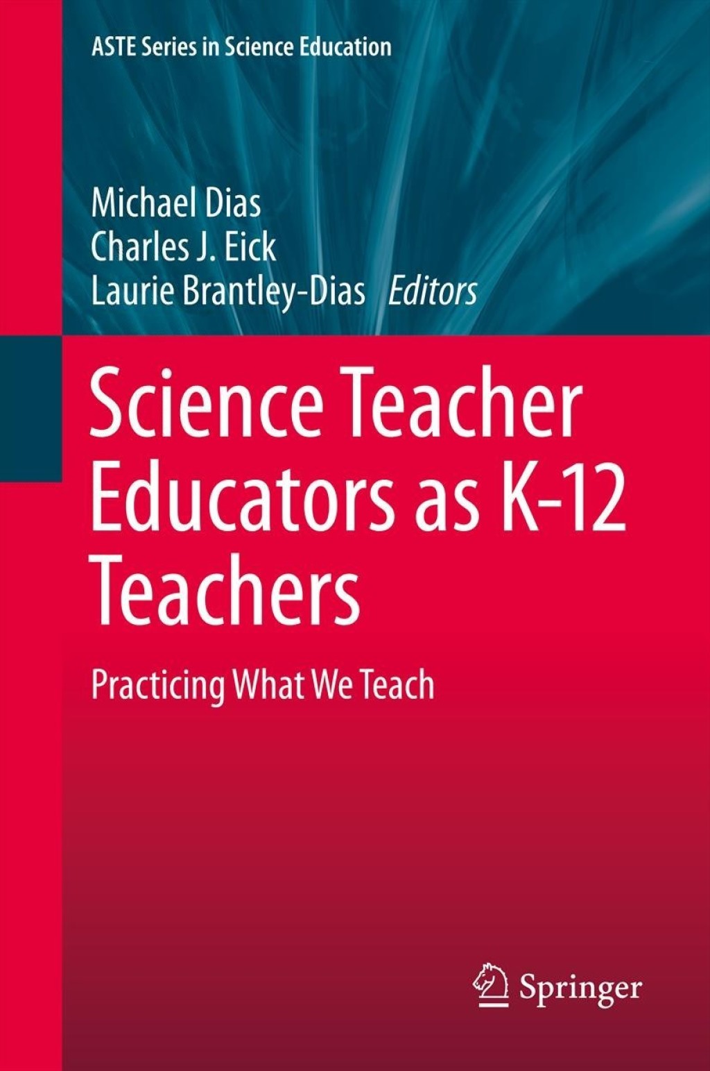 Science Teacher Educators as K-12 Teachers Practicing what we teach 