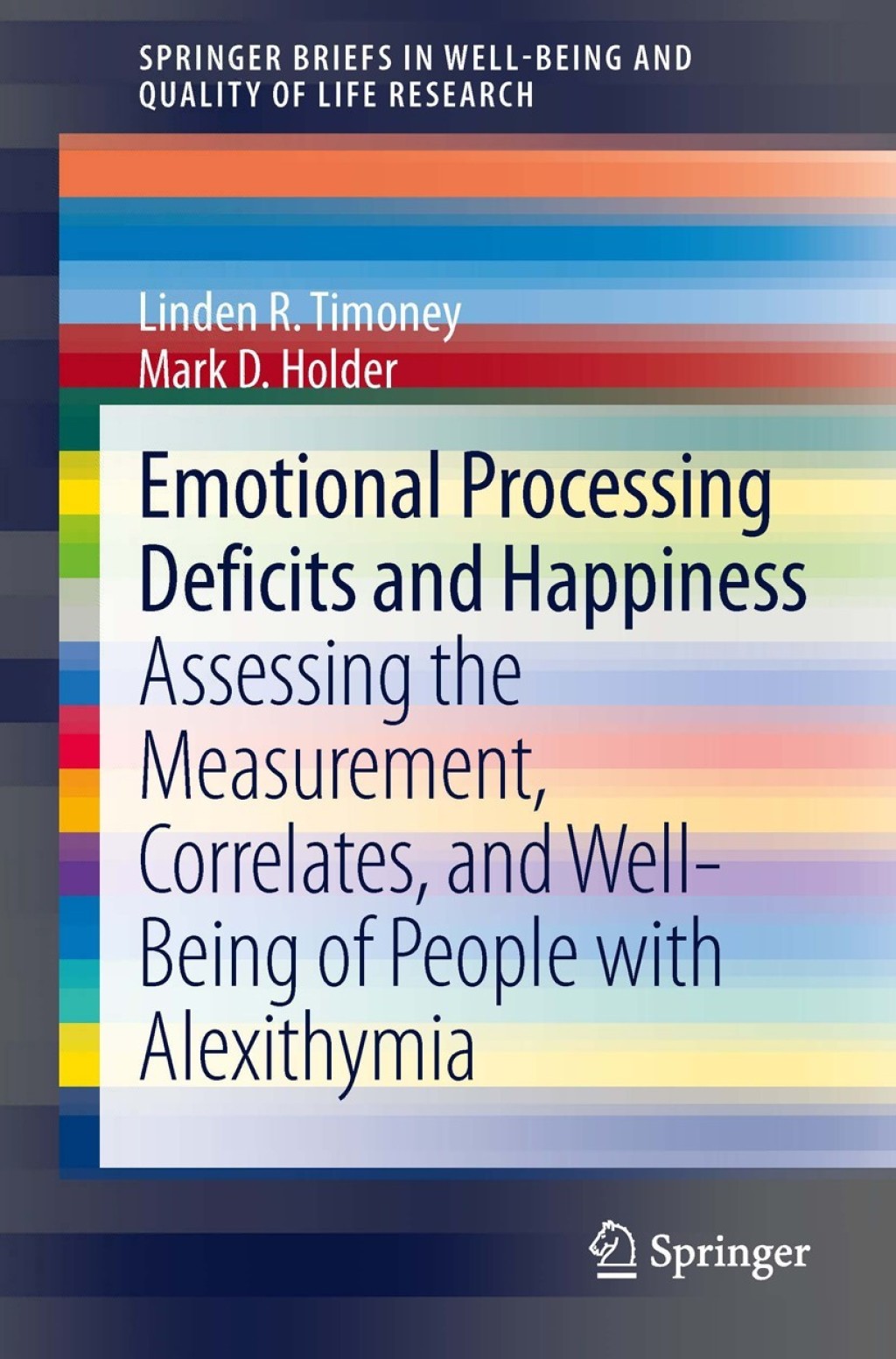 Emotional Processing Deficits and Happiness Assessing the Measurement, Correlates, and Well-Being of People with Alexithymia 