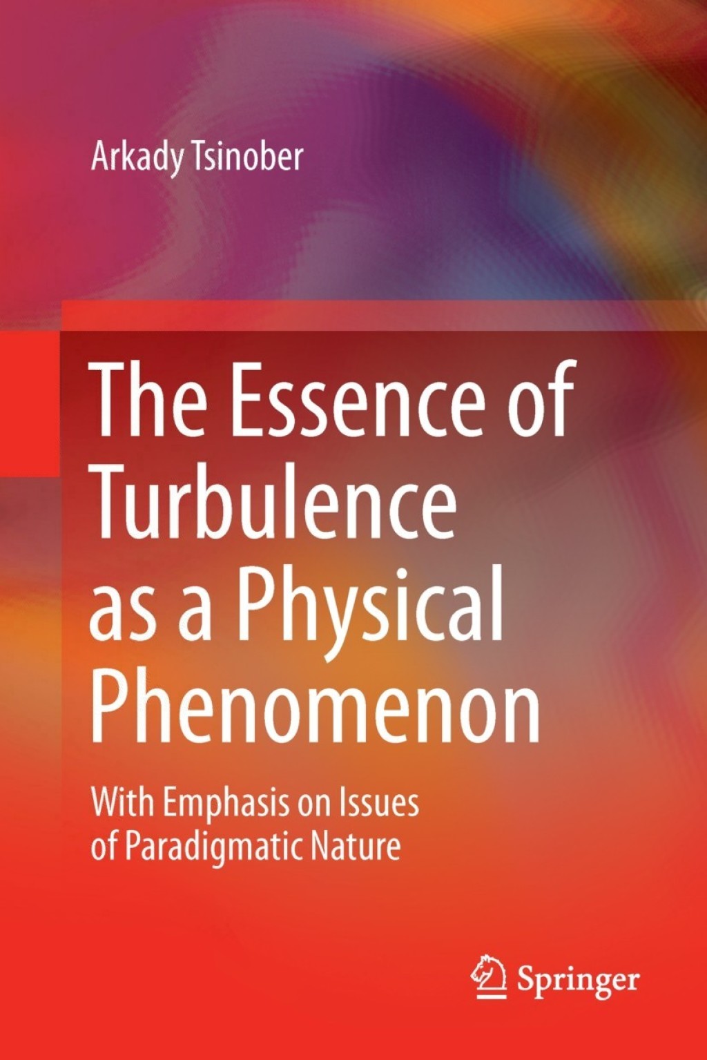 The Essence of Turbulence as a Physical Phenomenon With Emphasis on Issues of Paradigmatic Nature 