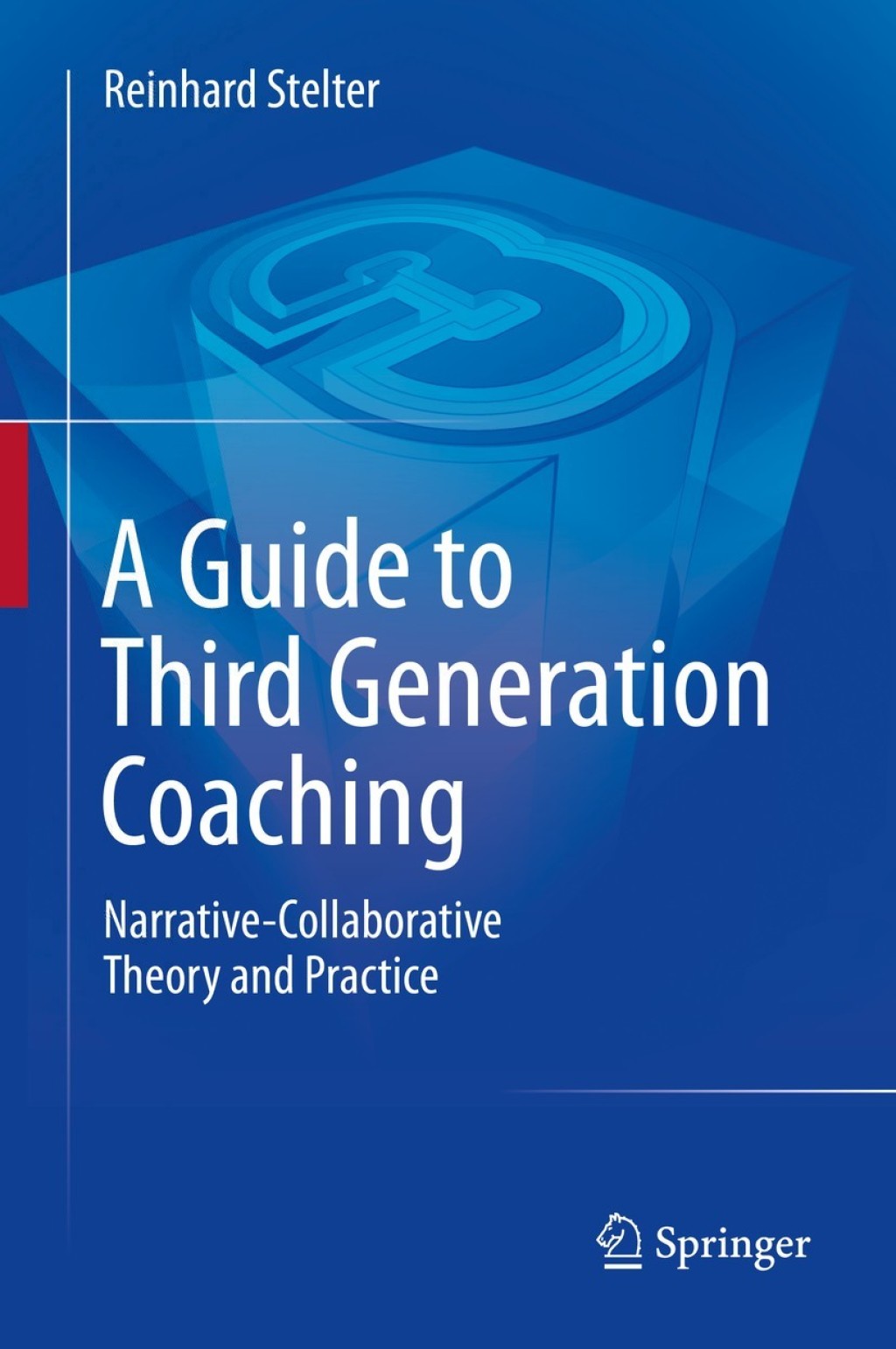 A Guide to Third Generation Coaching Narrative-Collaborative Theory and Practice 