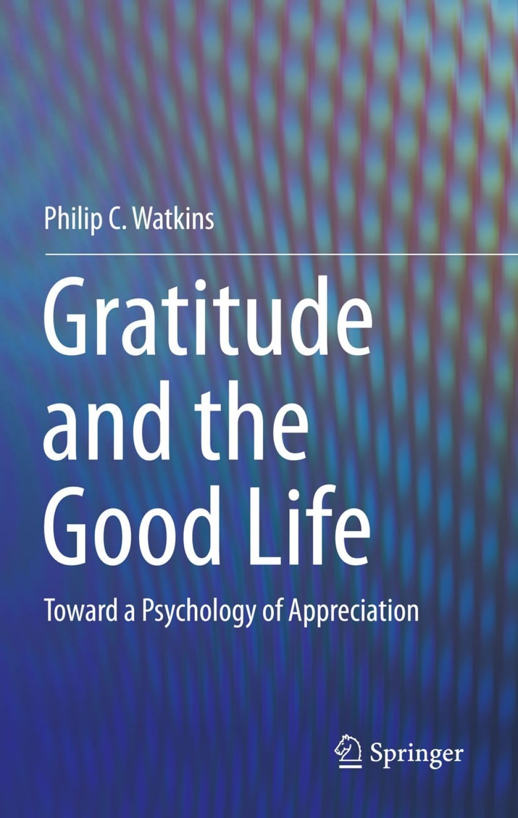 Gratitude and the Good Life Toward a Psychology of Appreciation 