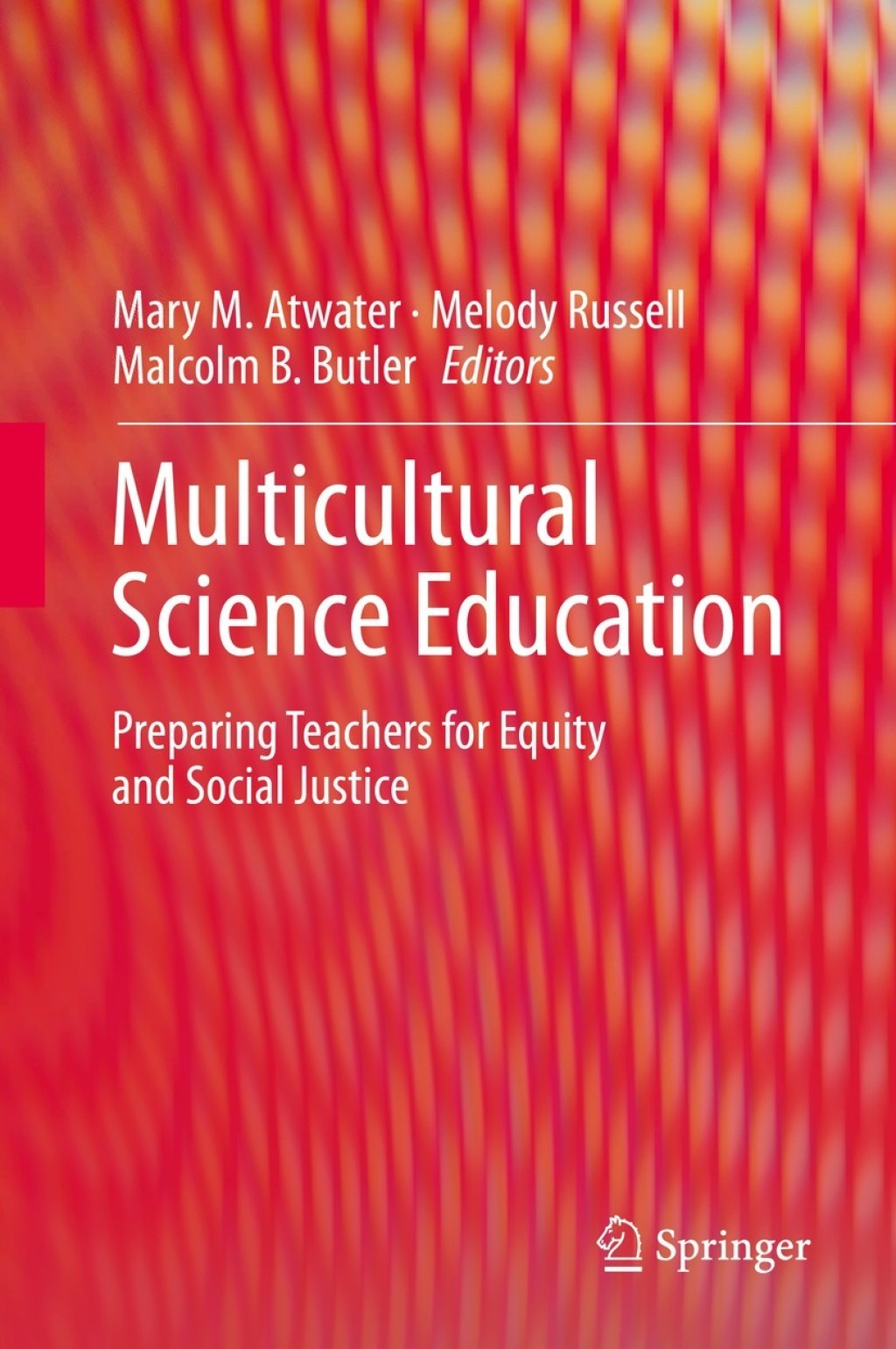 Multicultural Science Education Preparing Teachers for Equity and Social Justice 
