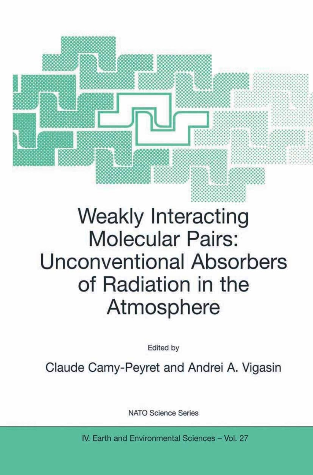 Weakly Interacting Molecular Pairs: Unconventional Absorbers of Radiation in the Atmosphere 1st Edition