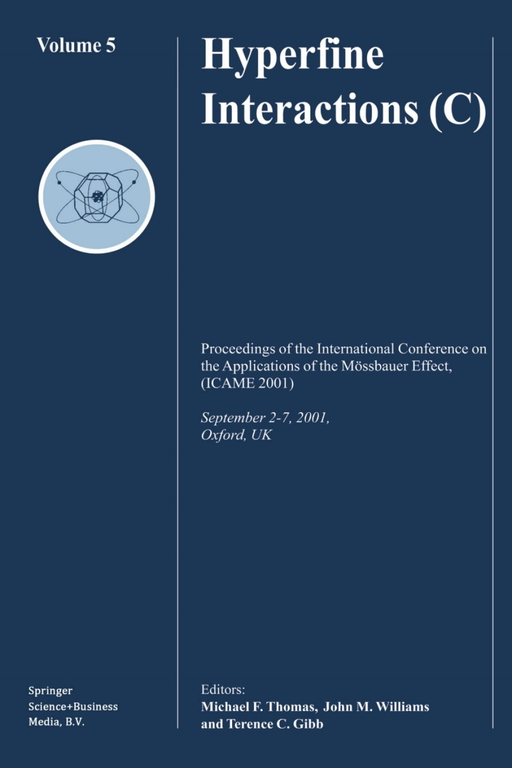 Hyperfine Interactions (C) Proceedings of the International Conference on the Applications of the MÃƒÂ¶ssbauer Effect, (ICAME 2001) September 2Ã¢â‚¬â€œ7, 2001, Oxford, U.K. 1st Edition