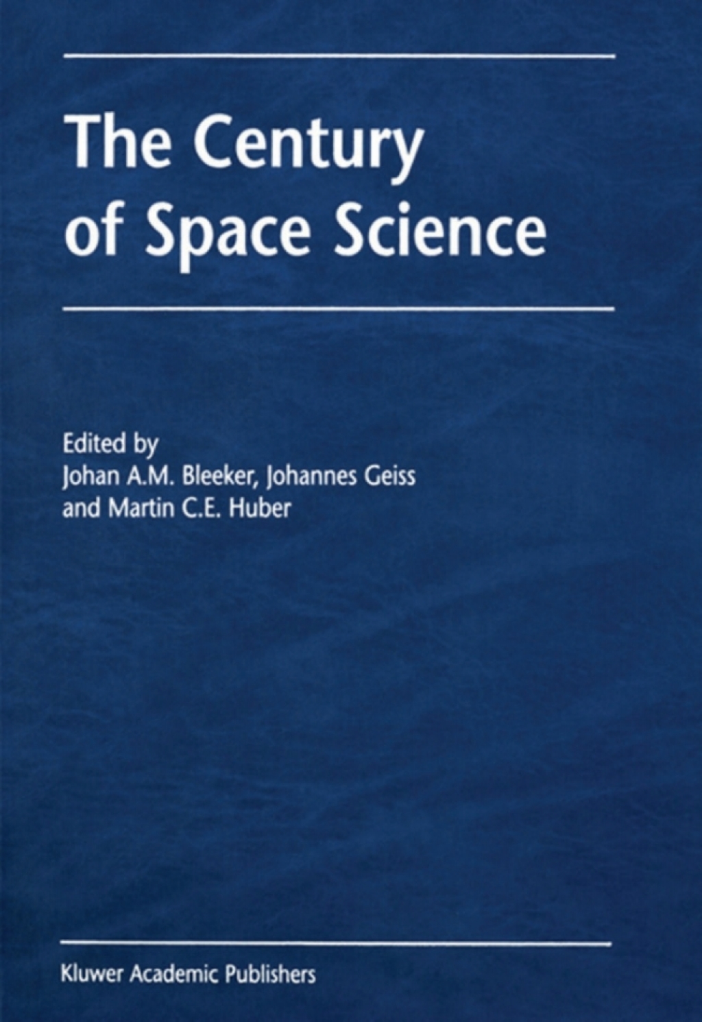 The Century of Space Science 1st Edition