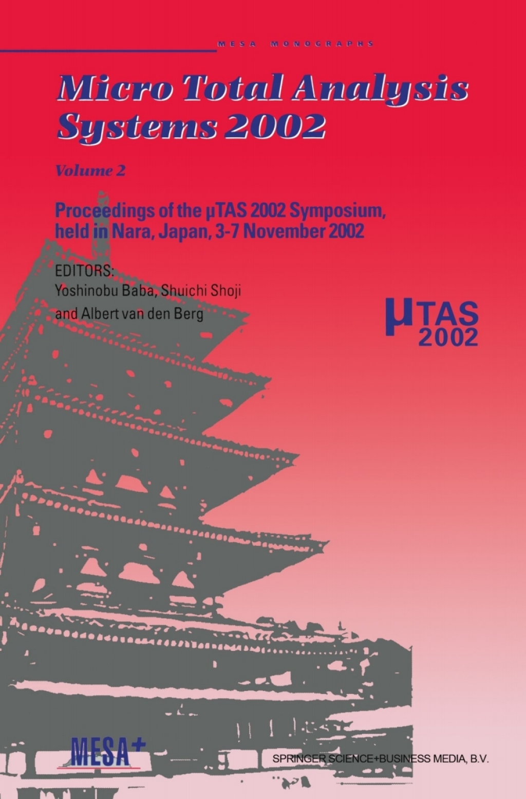 Micro Total Analysis Systems 2002 Proceedings of the ÃŽÂ¼TAS 2002 Symposium, held in Nara, Japan, 3Ã¢â‚¬â€œ7 November 2002 Volume 2 1st Edition