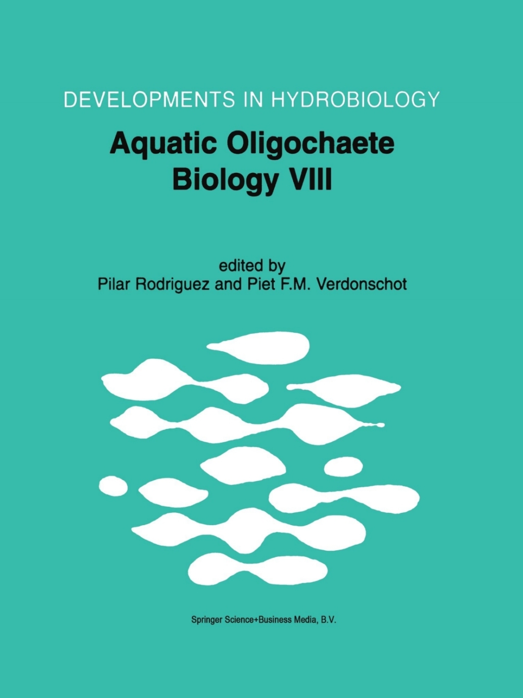 Aquatic Oligochaete Biology VIII Proceedings of the 8th International Symposium on Aquati Oligochaeta, held in Bilbao, Spain, 18Ã¢â‚¬â€œ22 July 2000 1st Edition
