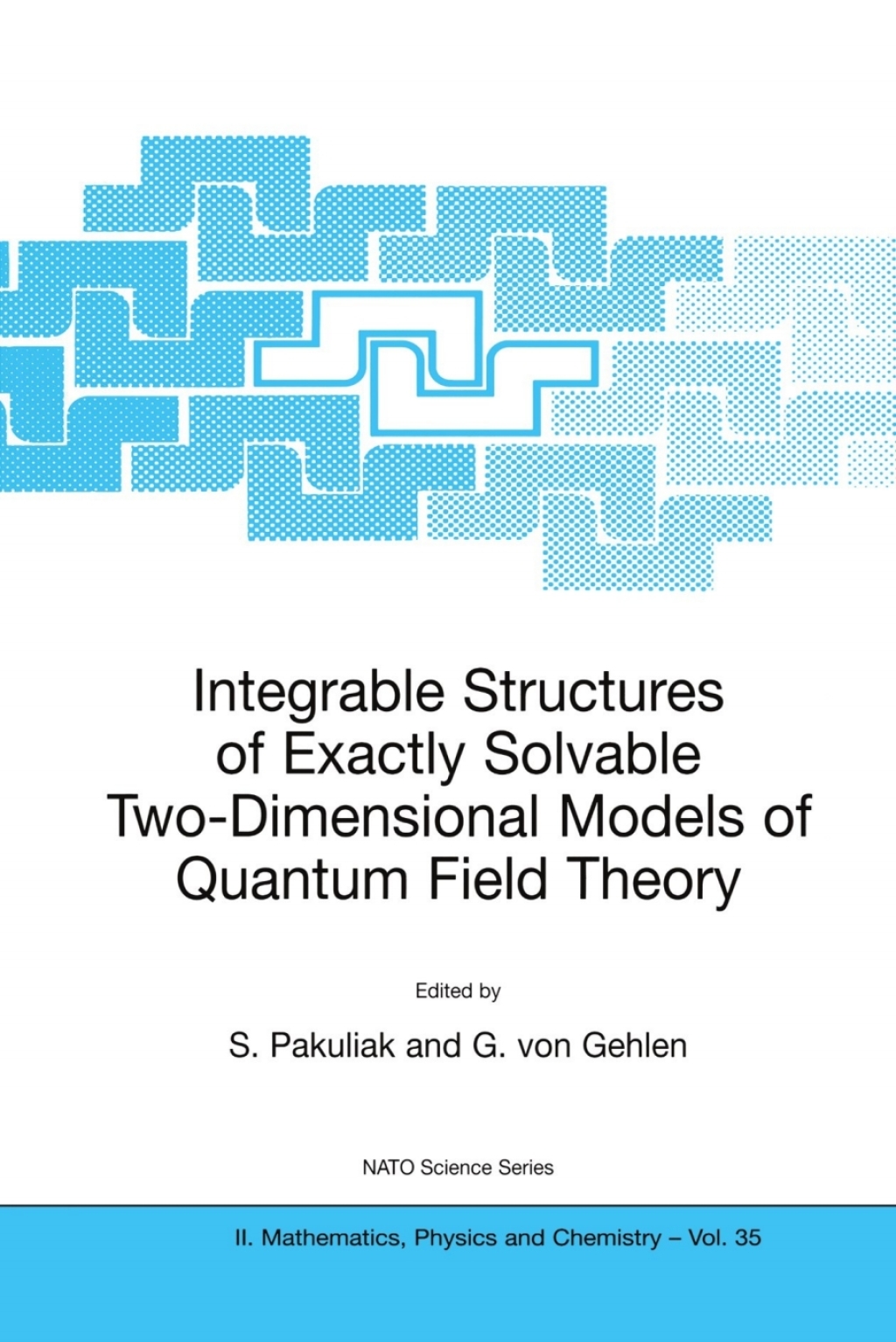 Integrable Structures of Exactly Solvable Two-Dimensional Models of Quantum Field Theory 1st Edition