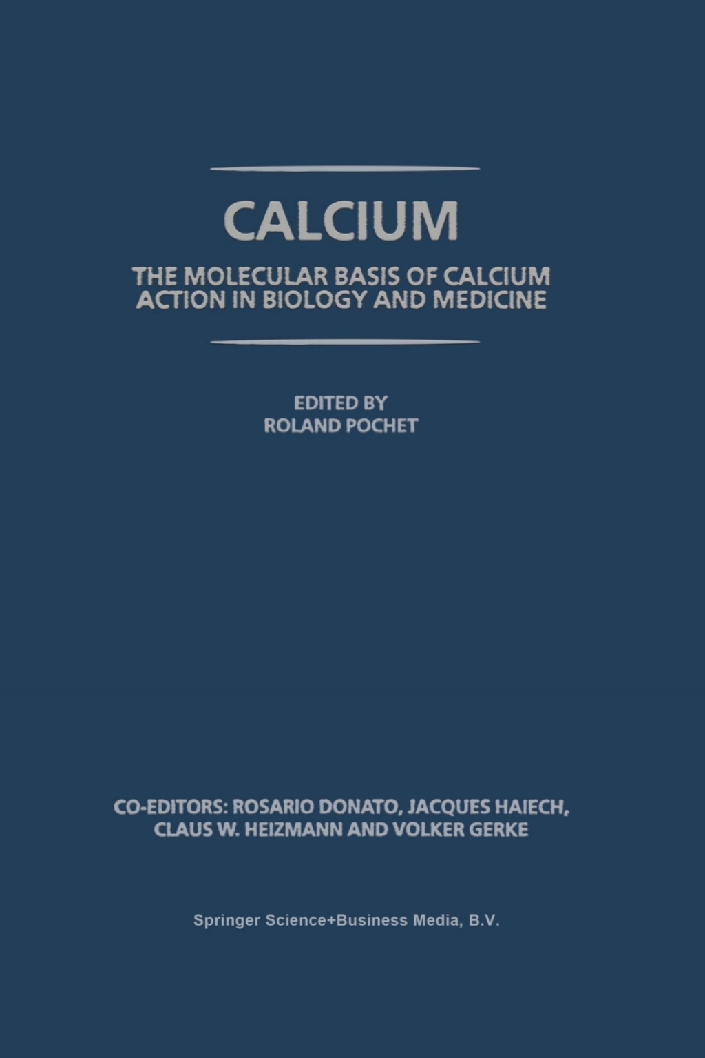 Calcium: The molecular basis of calcium action in biology and medicine 1st Edition